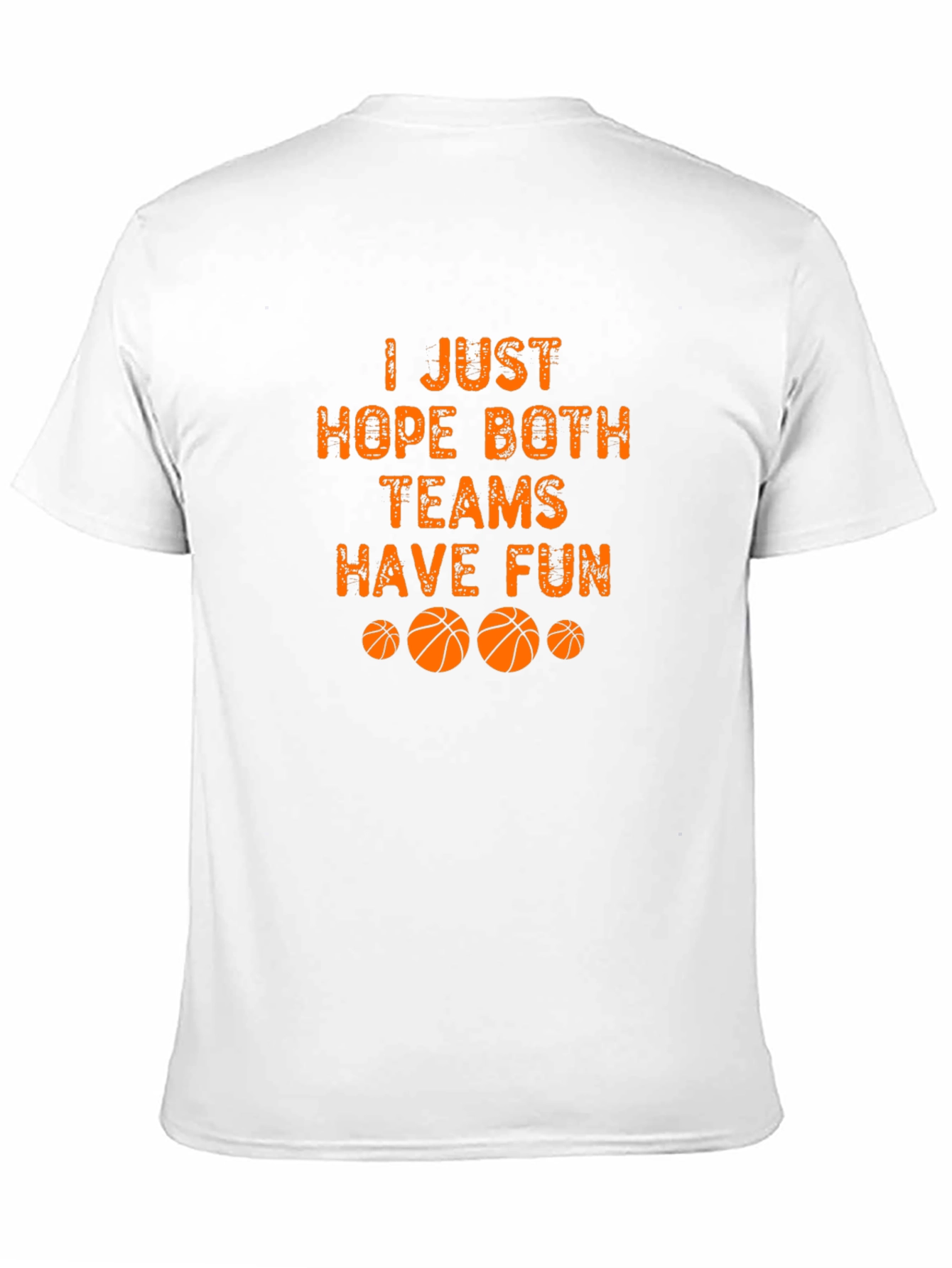 Basketball Fan T-Shirt - Hope Both Teams Have Fun!