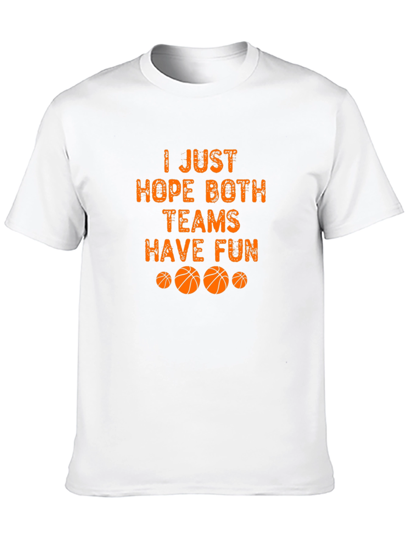 Basketball Fan T-Shirt - Hope Both Teams Have Fun!