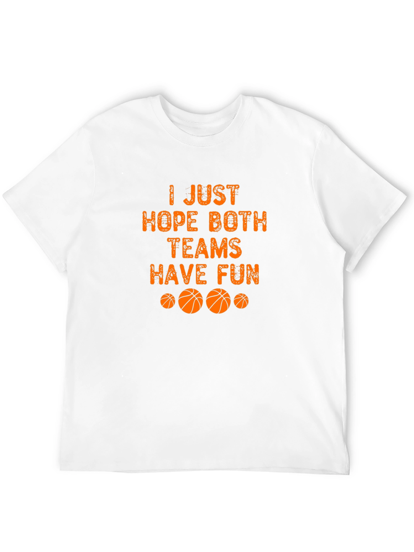 Basketball Fan T-Shirt - Hope Both Teams Have Fun!