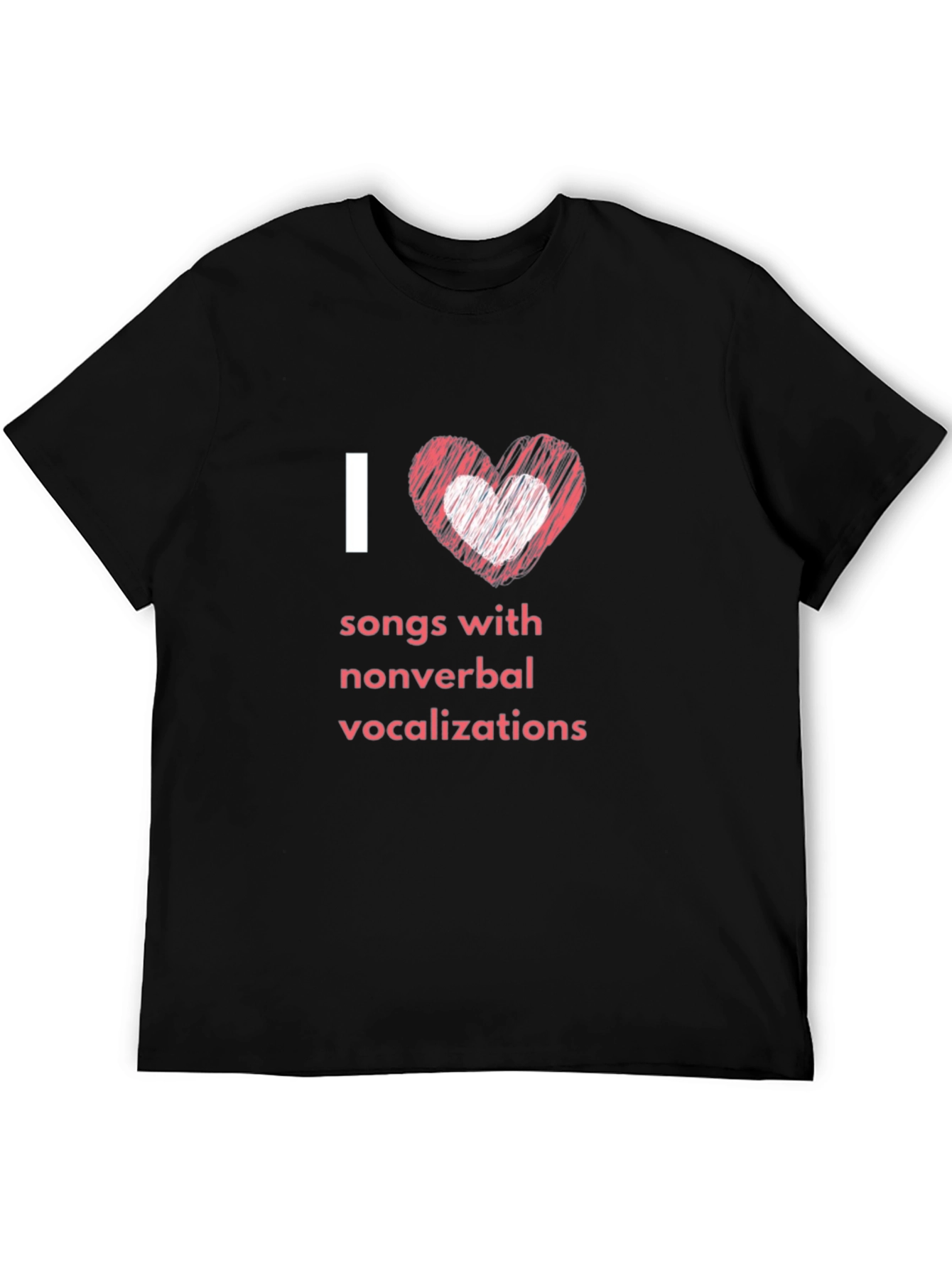 I Love Songs With Nonverbal Vocalizations T-Shirt