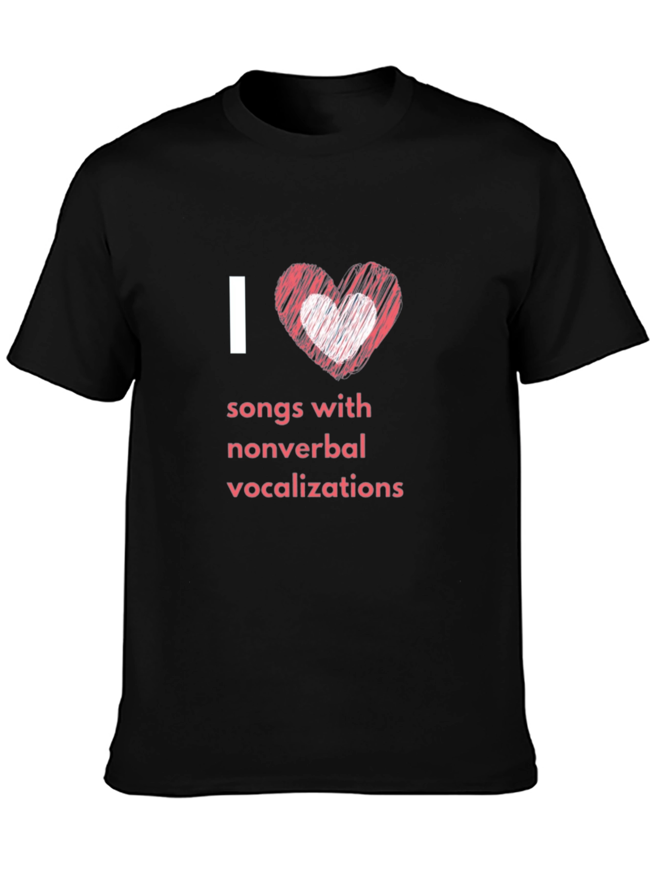 I Love Songs With Nonverbal Vocalizations T-Shirt