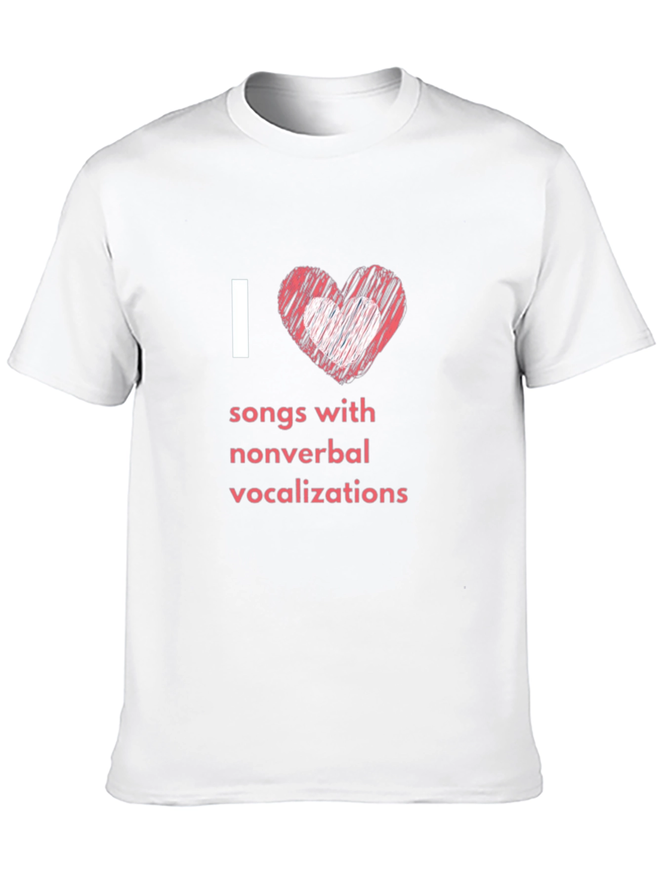 I Love Songs With Nonverbal Vocalizations T-Shirt