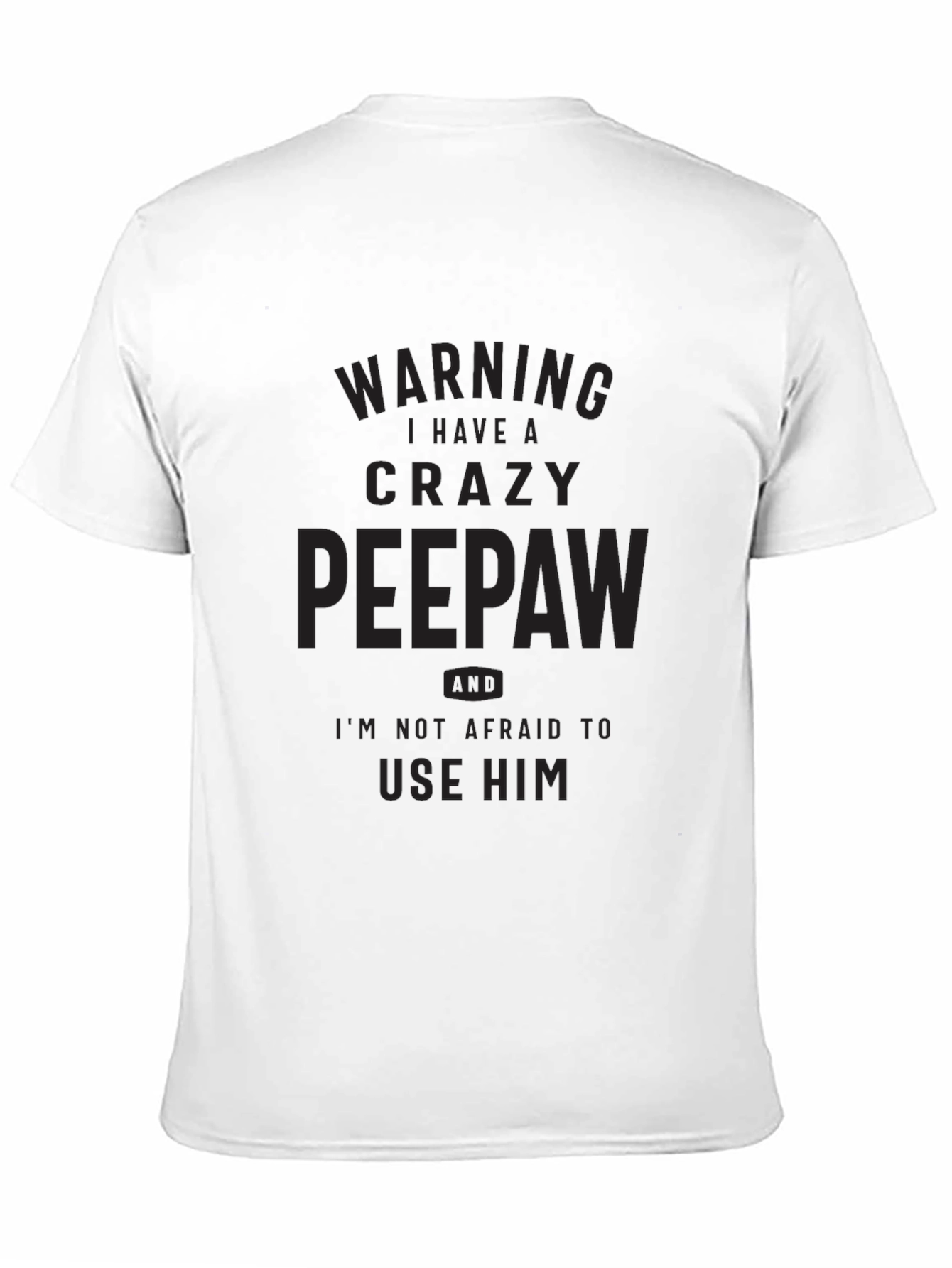 Crazy Peepaw T-Shirt -  Humorous Grandfather Gift