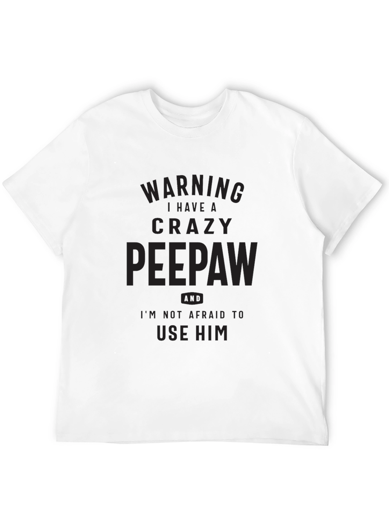Crazy Peepaw T-Shirt -  Humorous Grandfather Gift