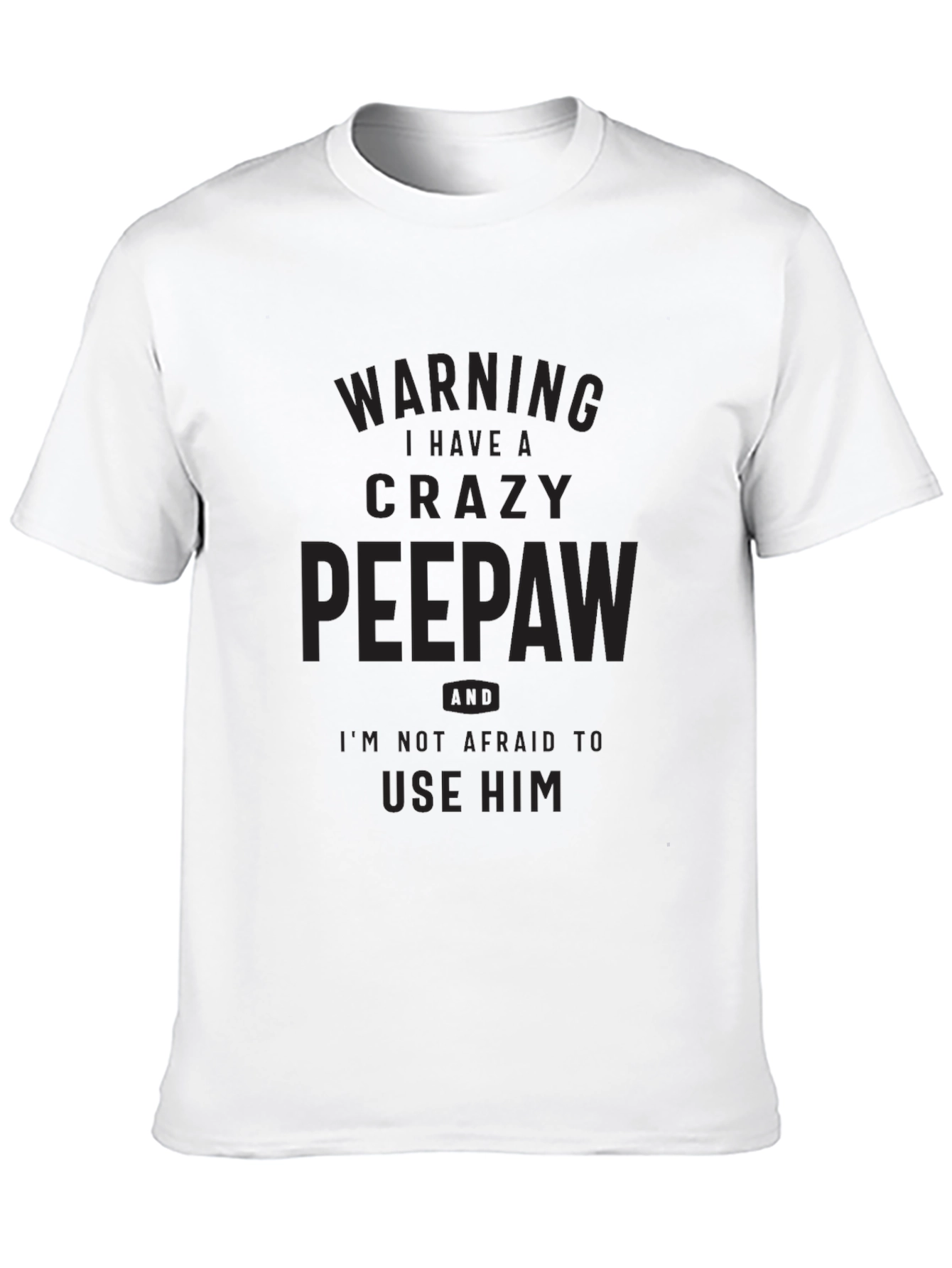 Crazy Peepaw T-Shirt -  Humorous Grandfather Gift