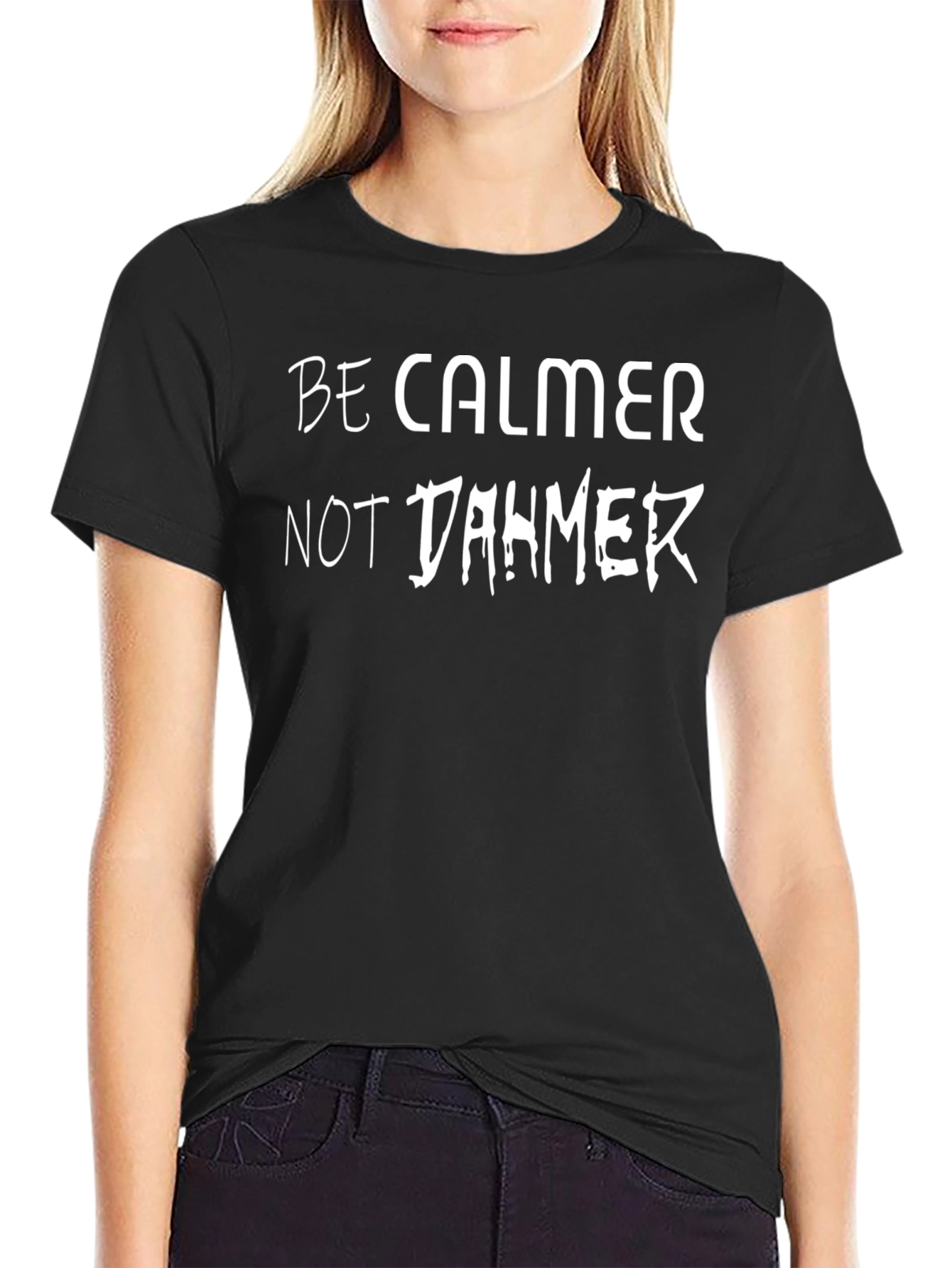 Be Calmer Not Dahmer T-Shirt