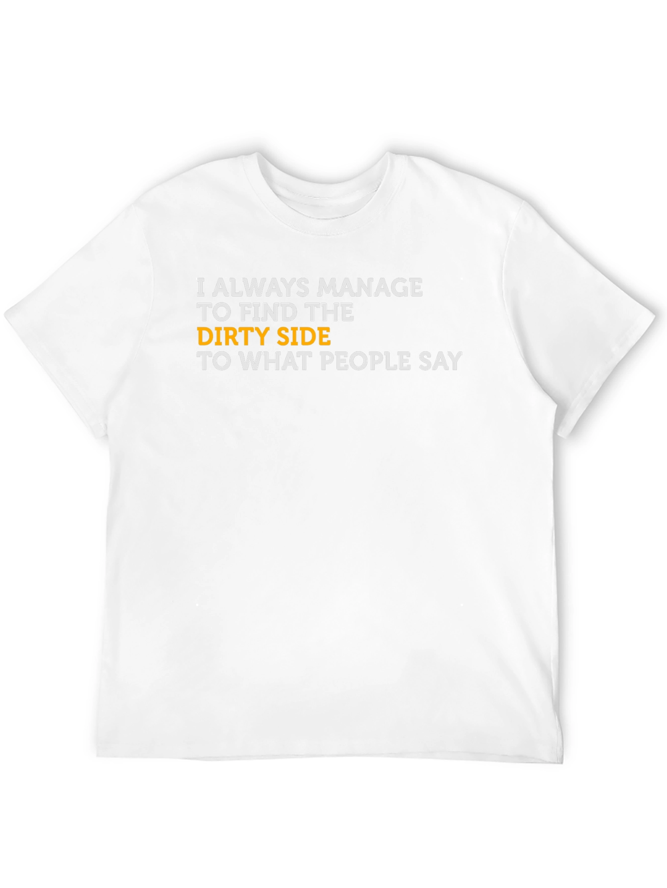 Funny Dirty Side Statement T-Shirt