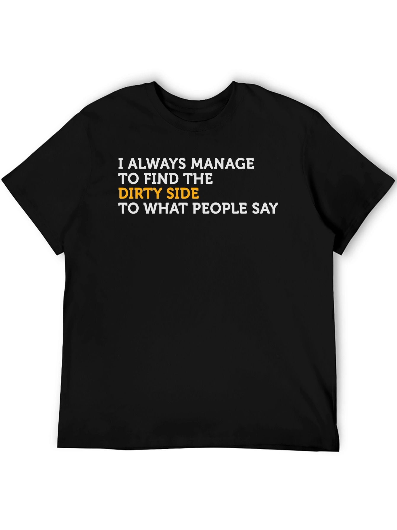 Funny Dirty Side Statement T-Shirt