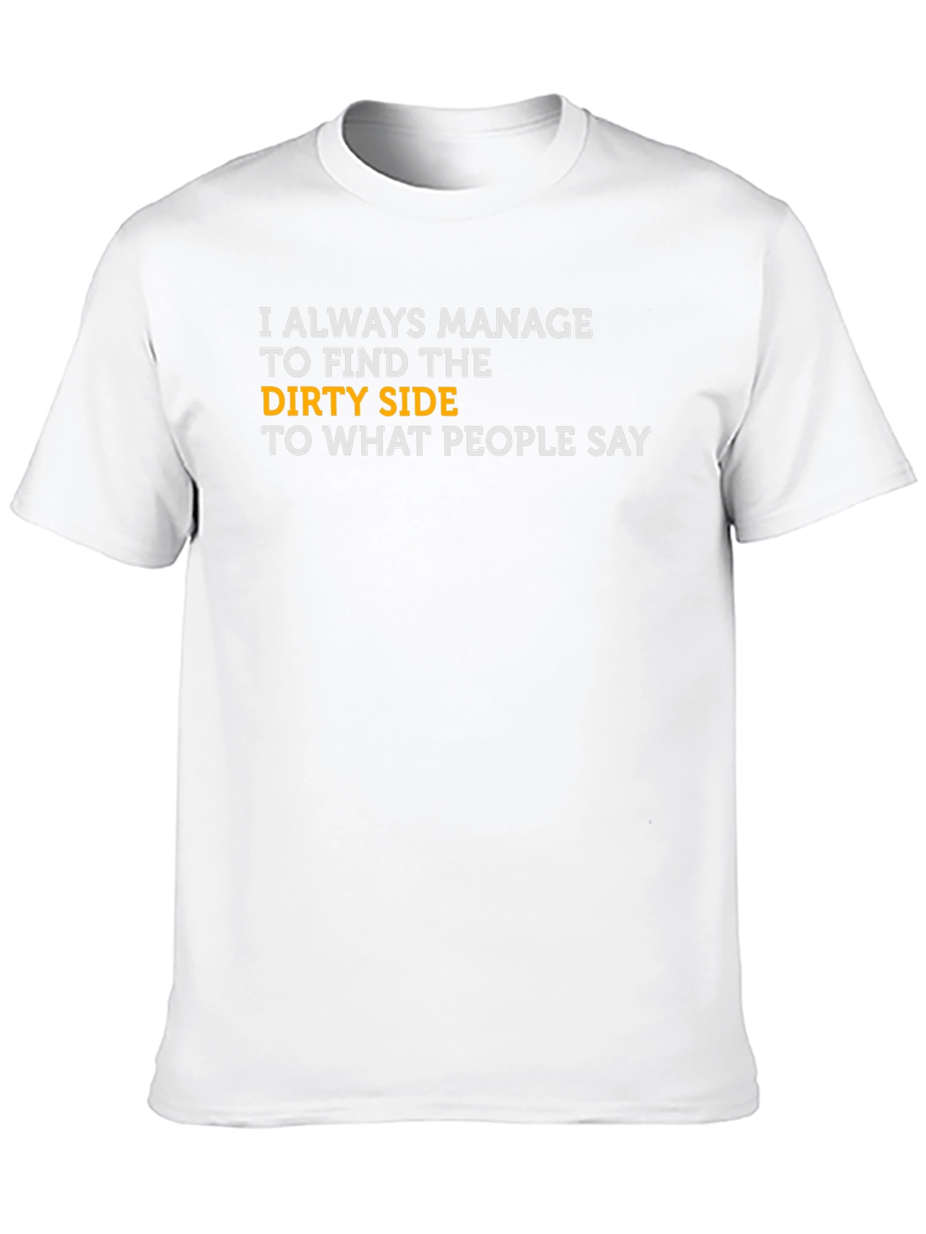 Funny Dirty Side Statement T-Shirt