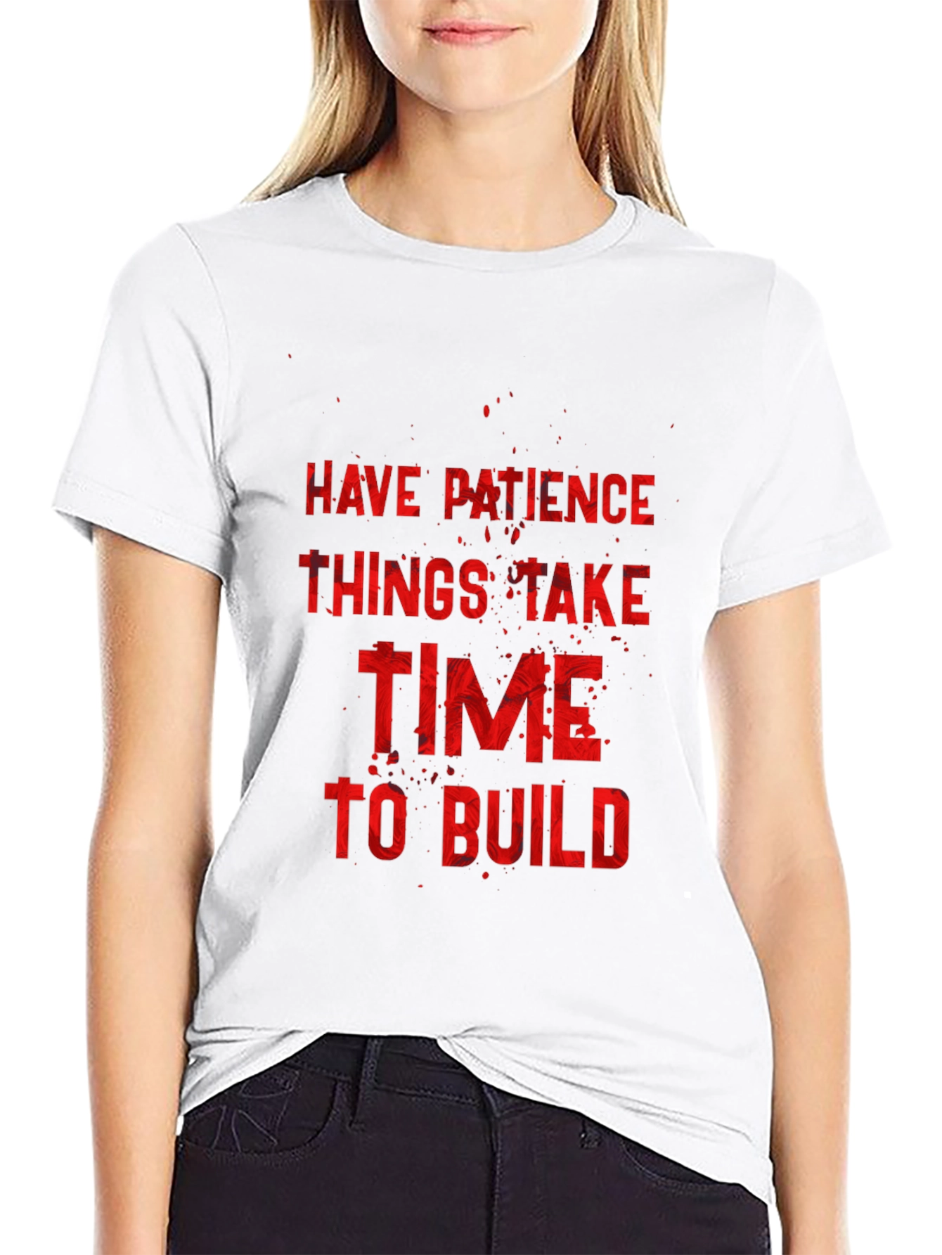 Inspirational Graphic Tee: Have Patience to Build