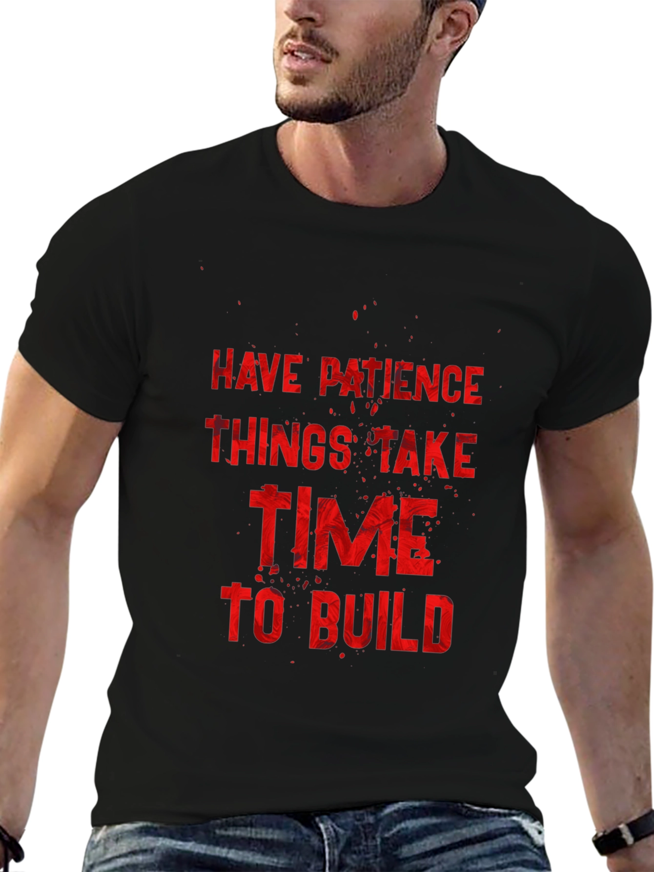Inspirational Graphic Tee: Have Patience to Build