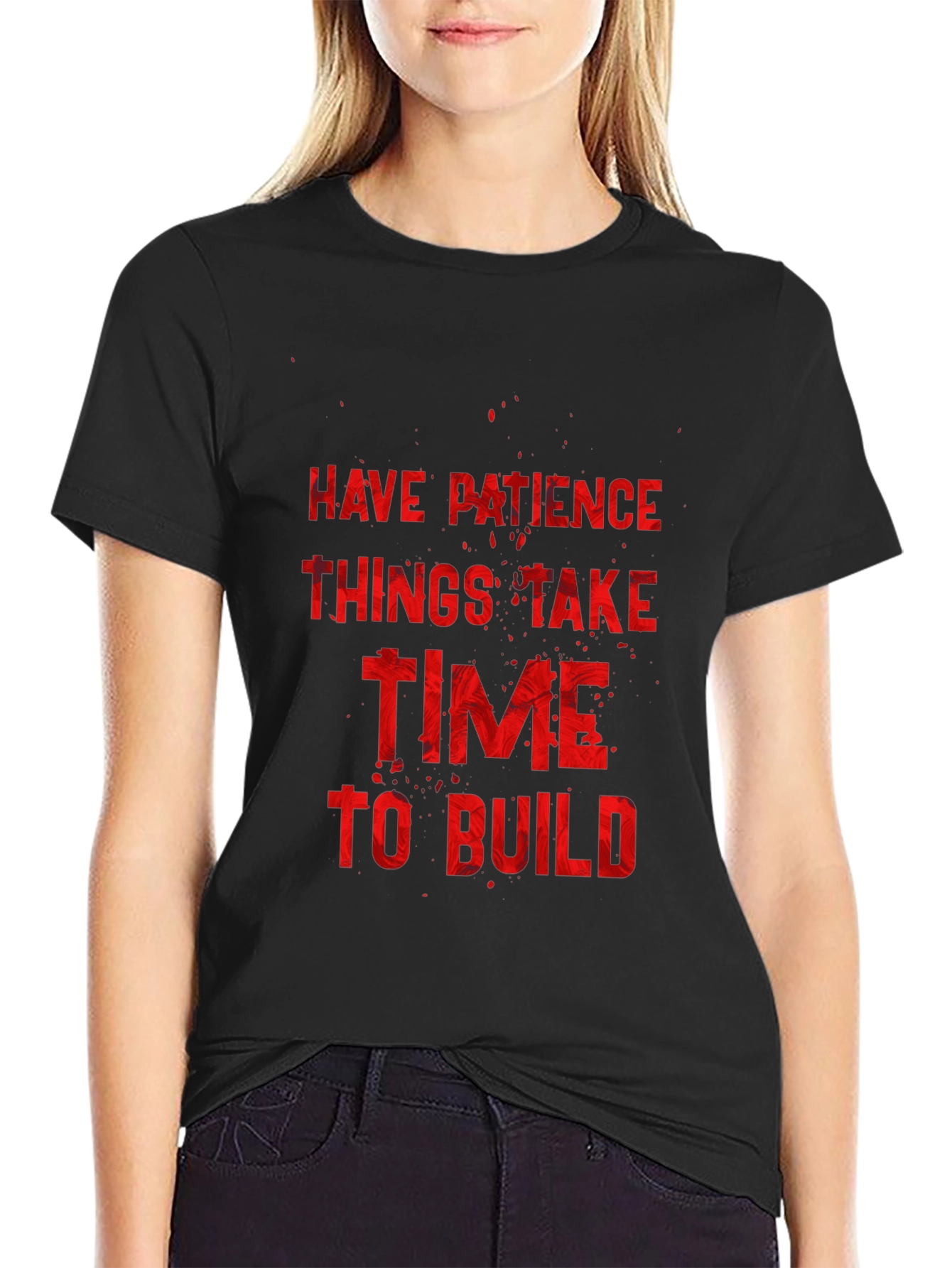 Inspirational Graphic Tee: Have Patience to Build