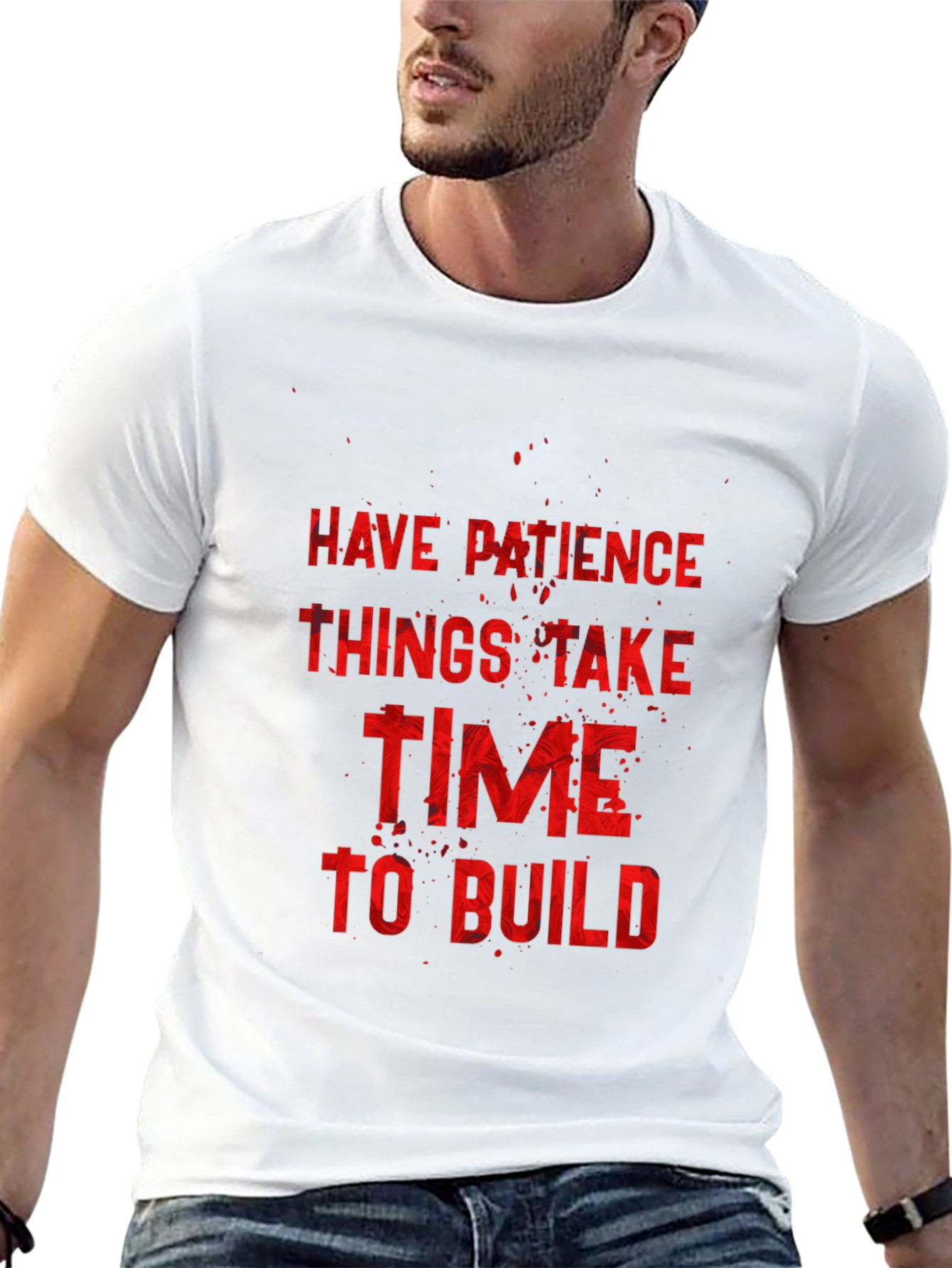 Inspirational Graphic Tee: Have Patience to Build
