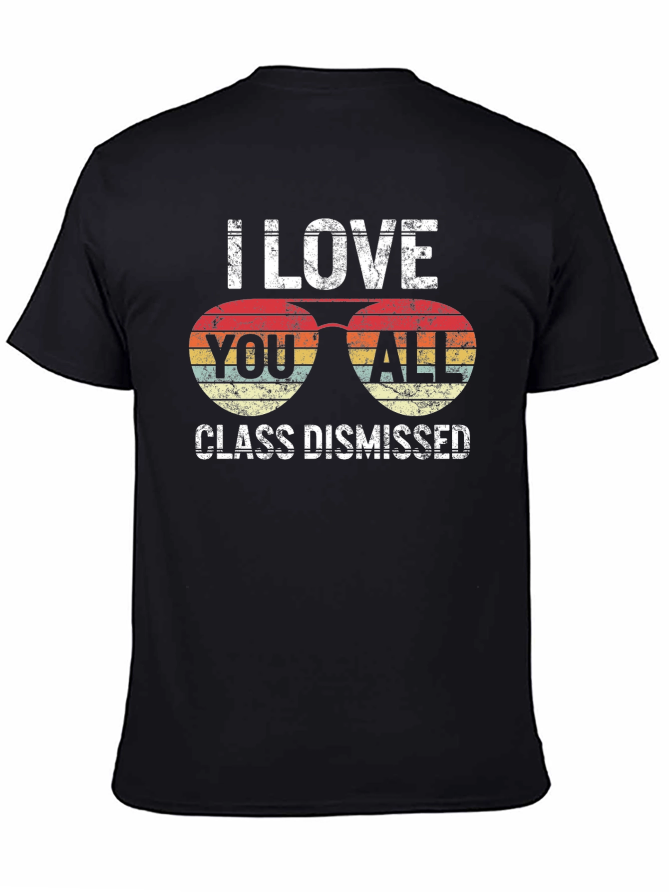I Love You All Class Dismissed Graphic T-Shirt