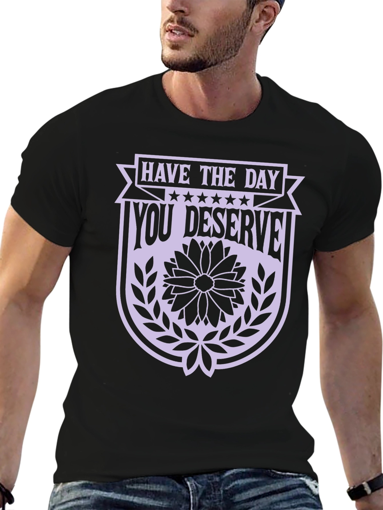 Have the Day You Deserve Black Graphic Tee