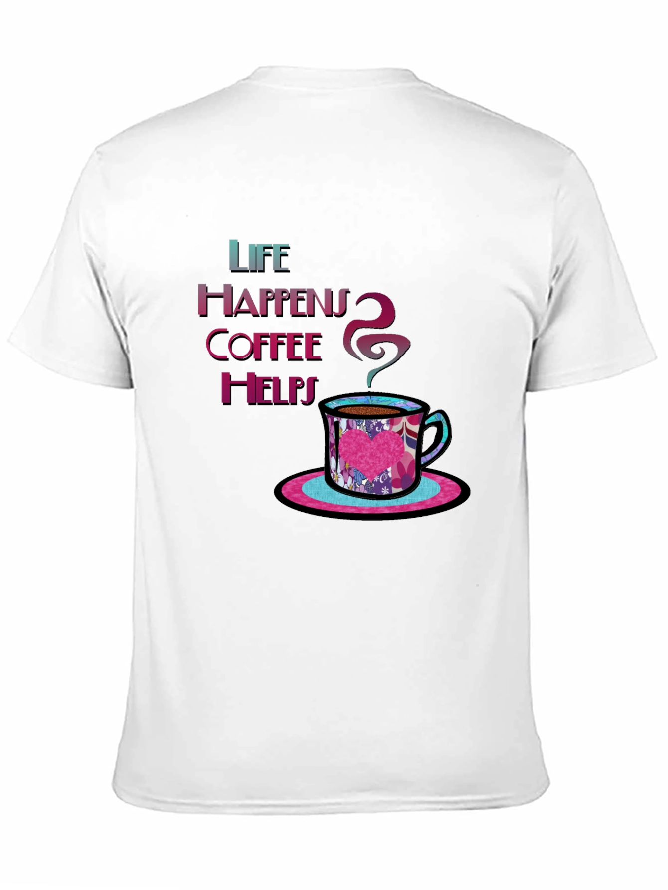 Life Happens Coffee Helps Graphic Tee