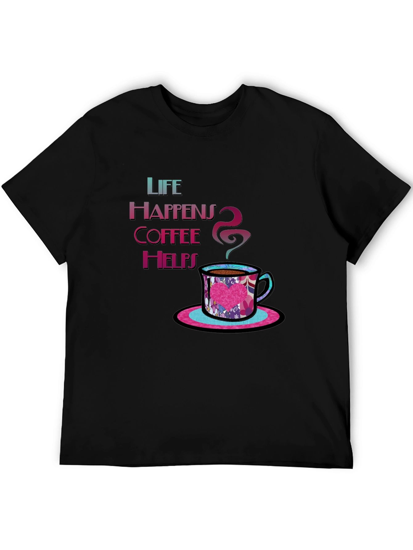 Life Happens Coffee Helps Graphic Tee