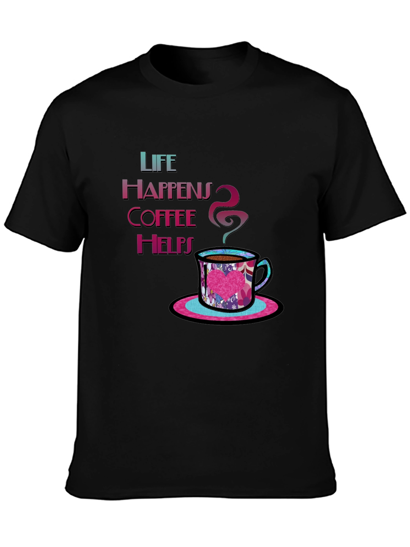Life Happens Coffee Helps Graphic Tee