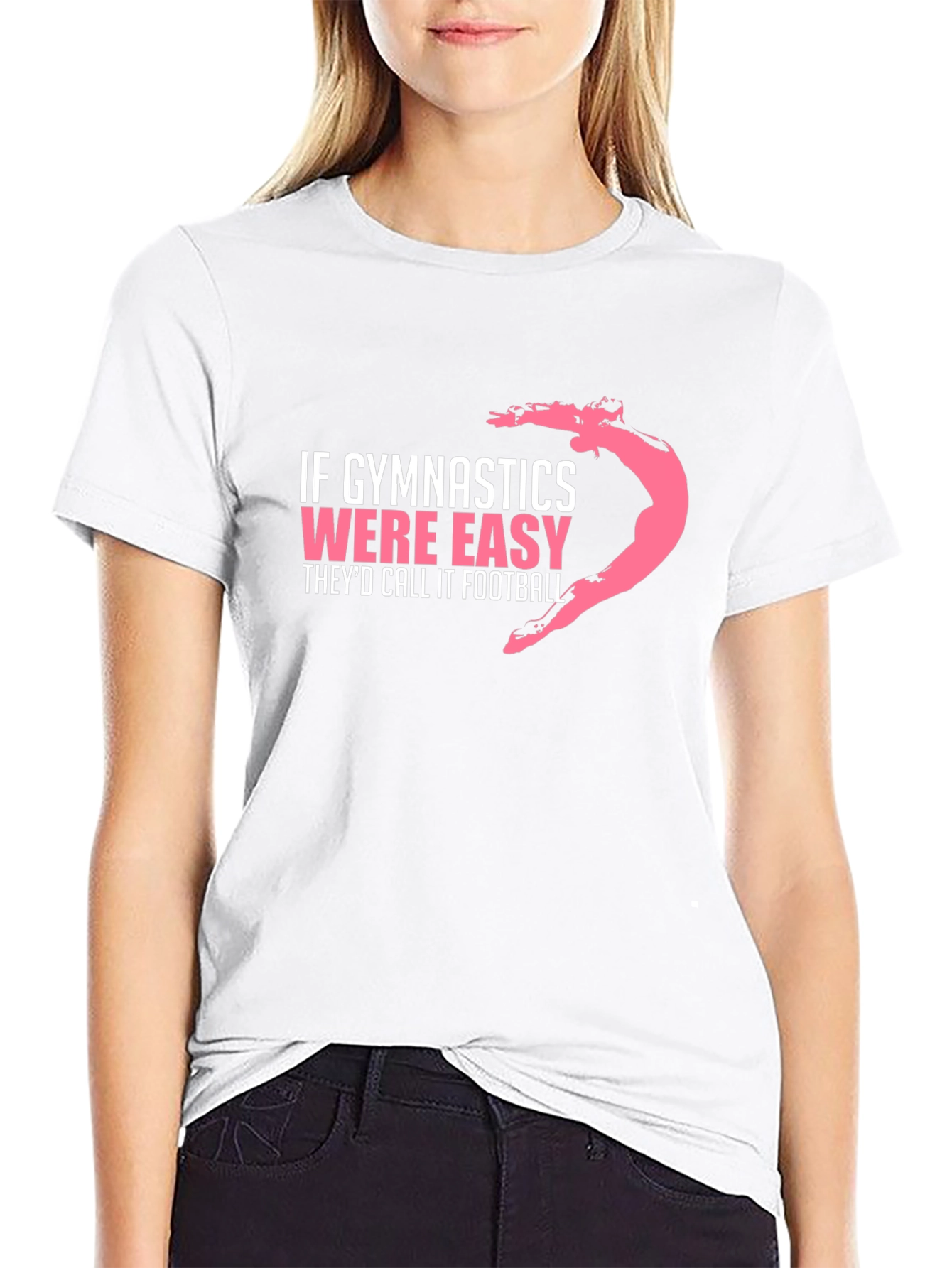 Gymnastics T-Shirt: If Gymnastics Were Easy