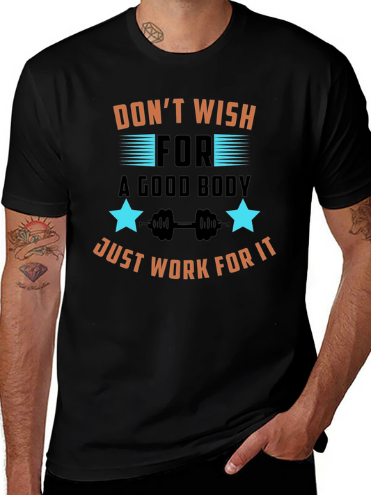 Motivational Gym T-Shirt: Dont Wish Work For It!