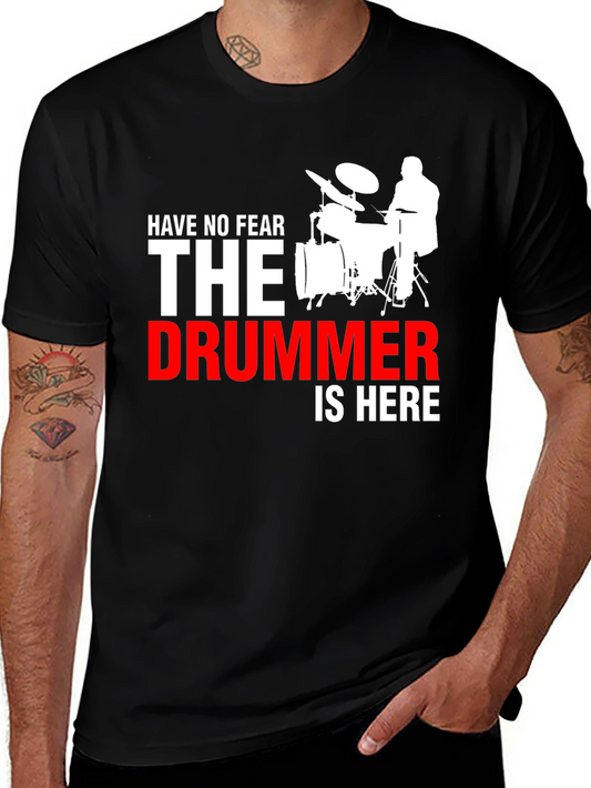Drummer T-Shirt - Have No Fear The Drummer Is Here!