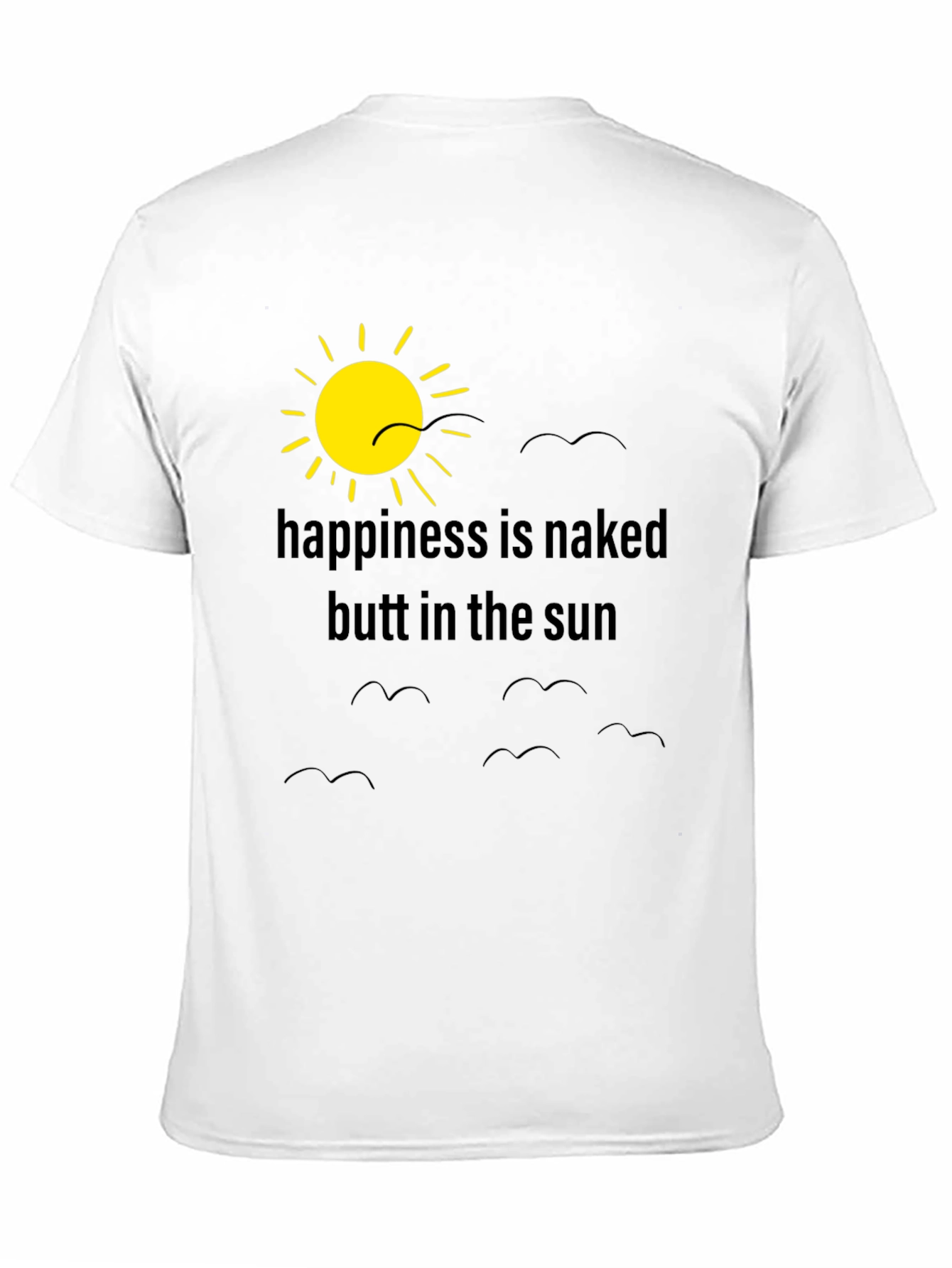 Happiness is Naked Butt in the Sun T-Shirt