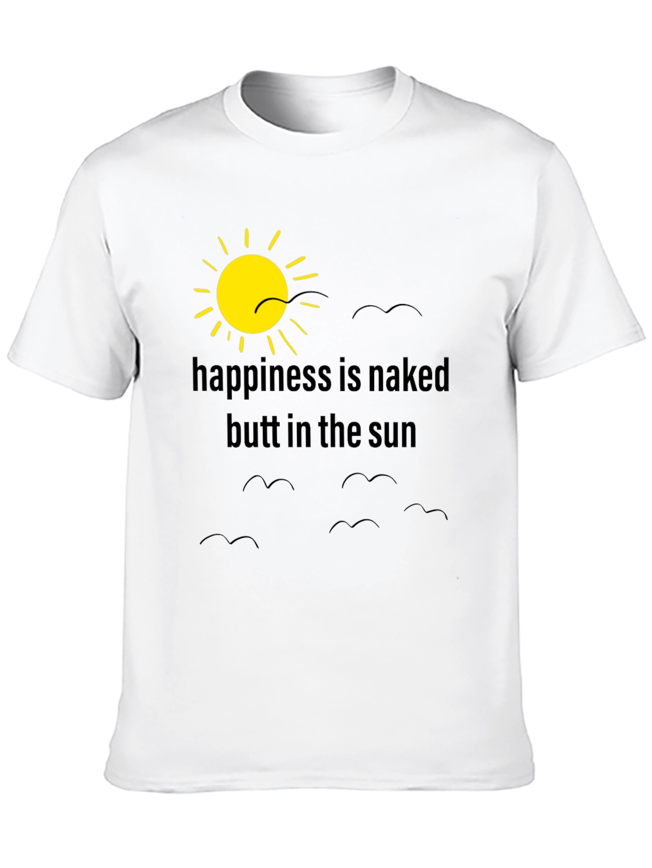 Happiness is Naked Butt in the Sun T-Shirt