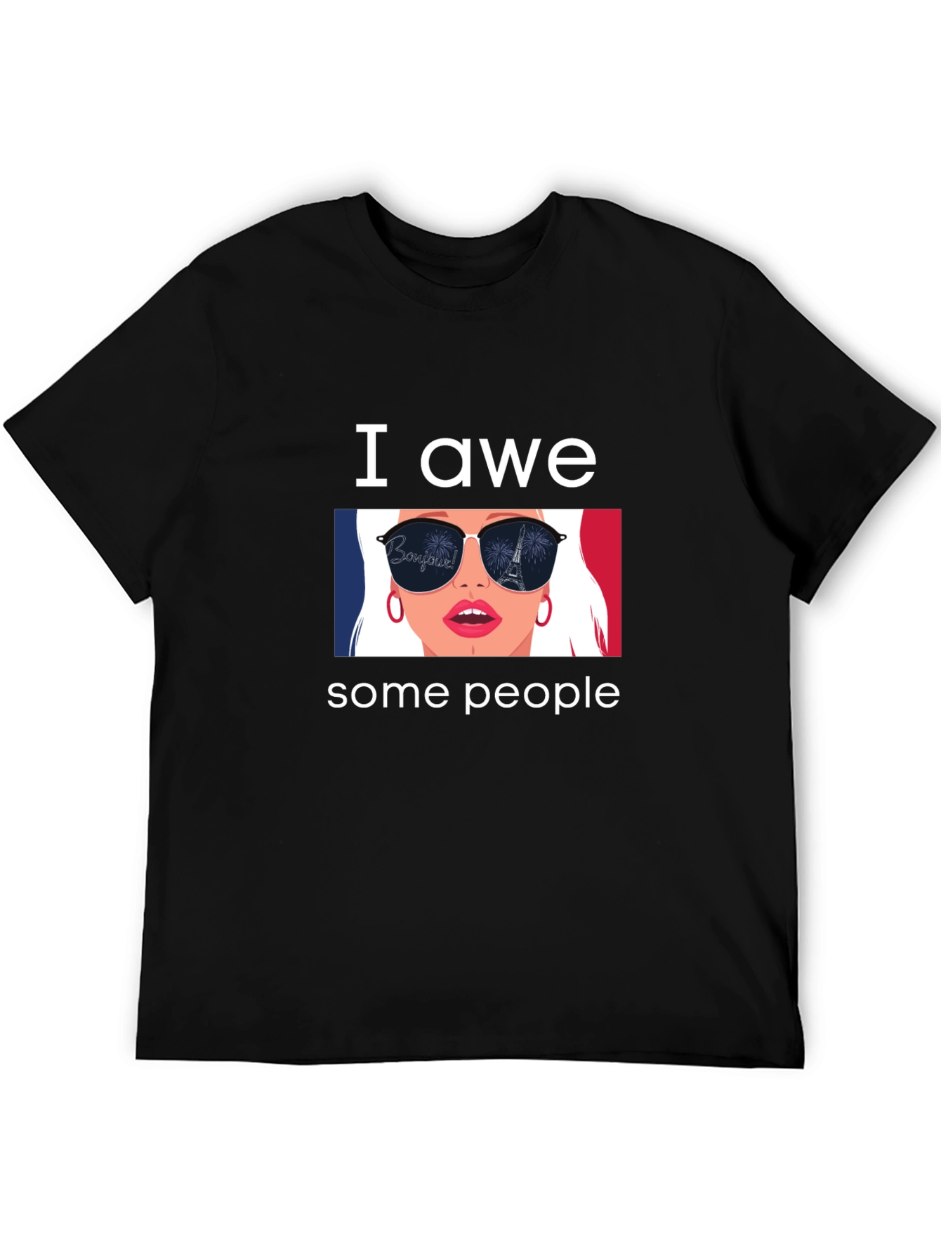 I Awe Some People T-Shirt - Eiffel Tower Sunglasses