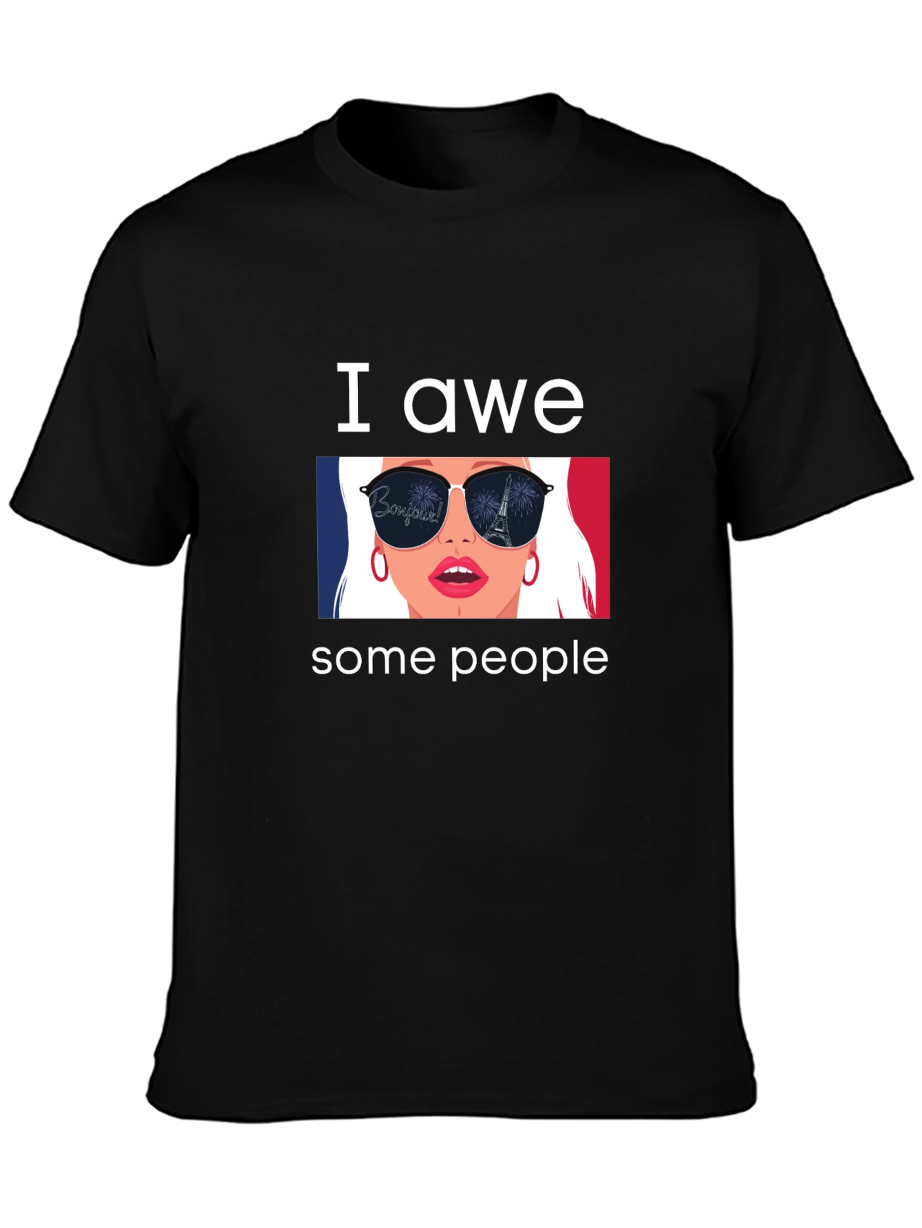I Awe Some People T-Shirt - Eiffel Tower Sunglasses