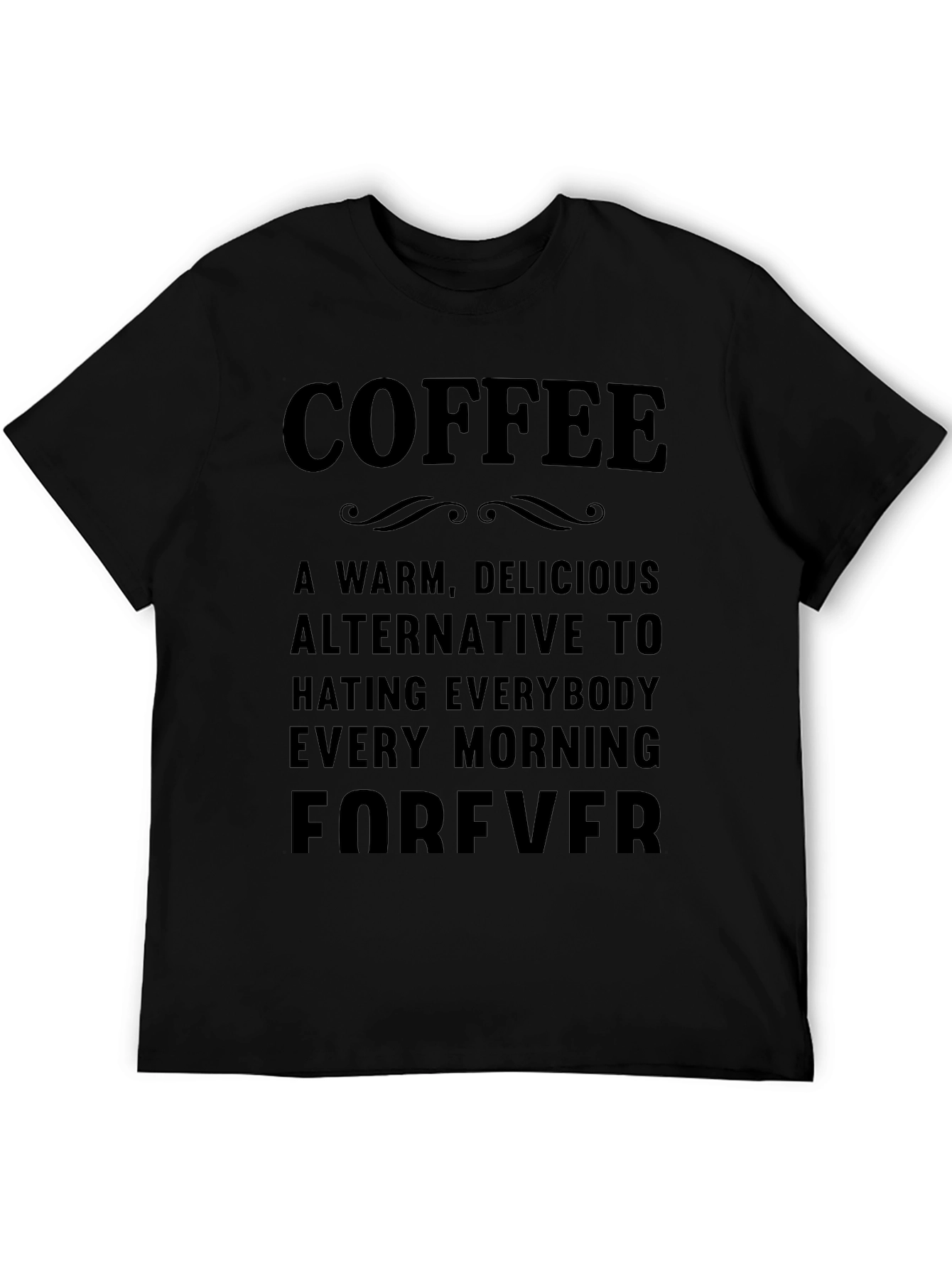 Coffee Forever T-Shirt - Warm Delicious Alternative