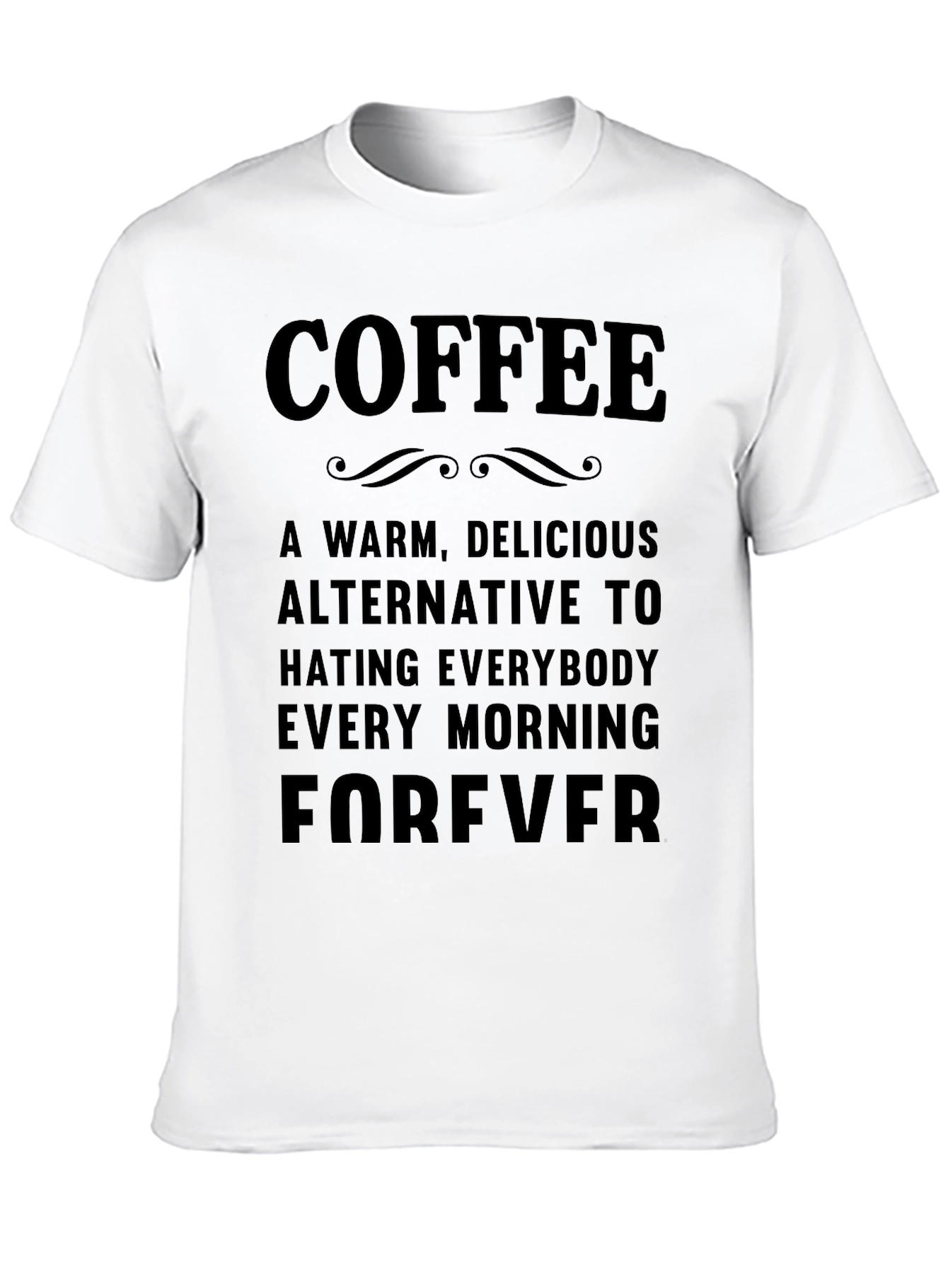Coffee Forever T-Shirt - Warm Delicious Alternative