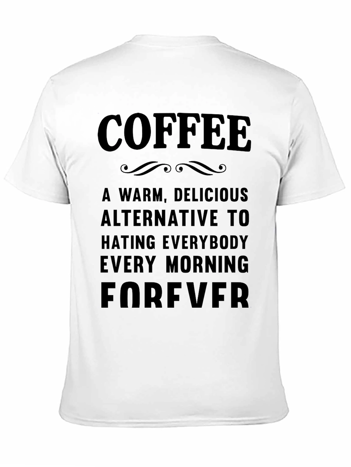Coffee Forever T-Shirt - Warm Delicious Alternative