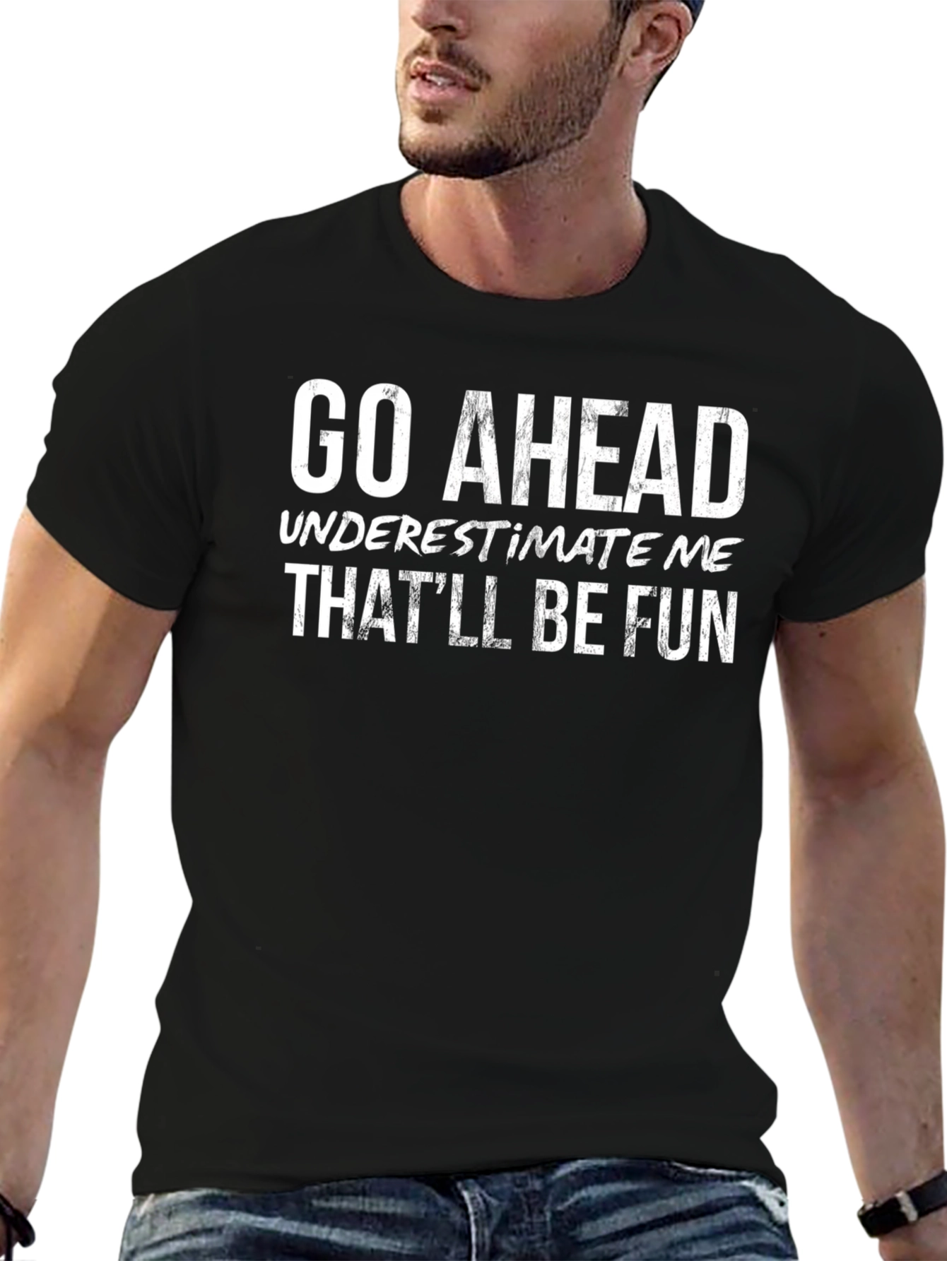 Go Ahead Underestimate Me Black T-Shirt