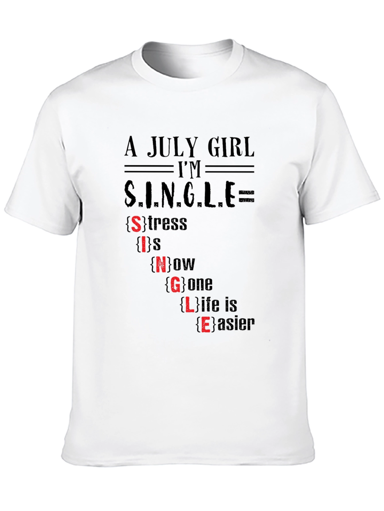 A July Girl Im Single Funny T-Shirt