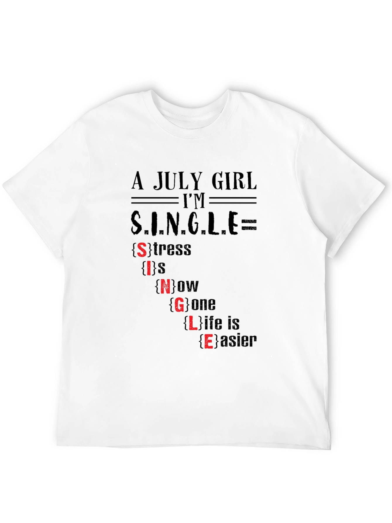 A July Girl Im Single Funny T-Shirt
