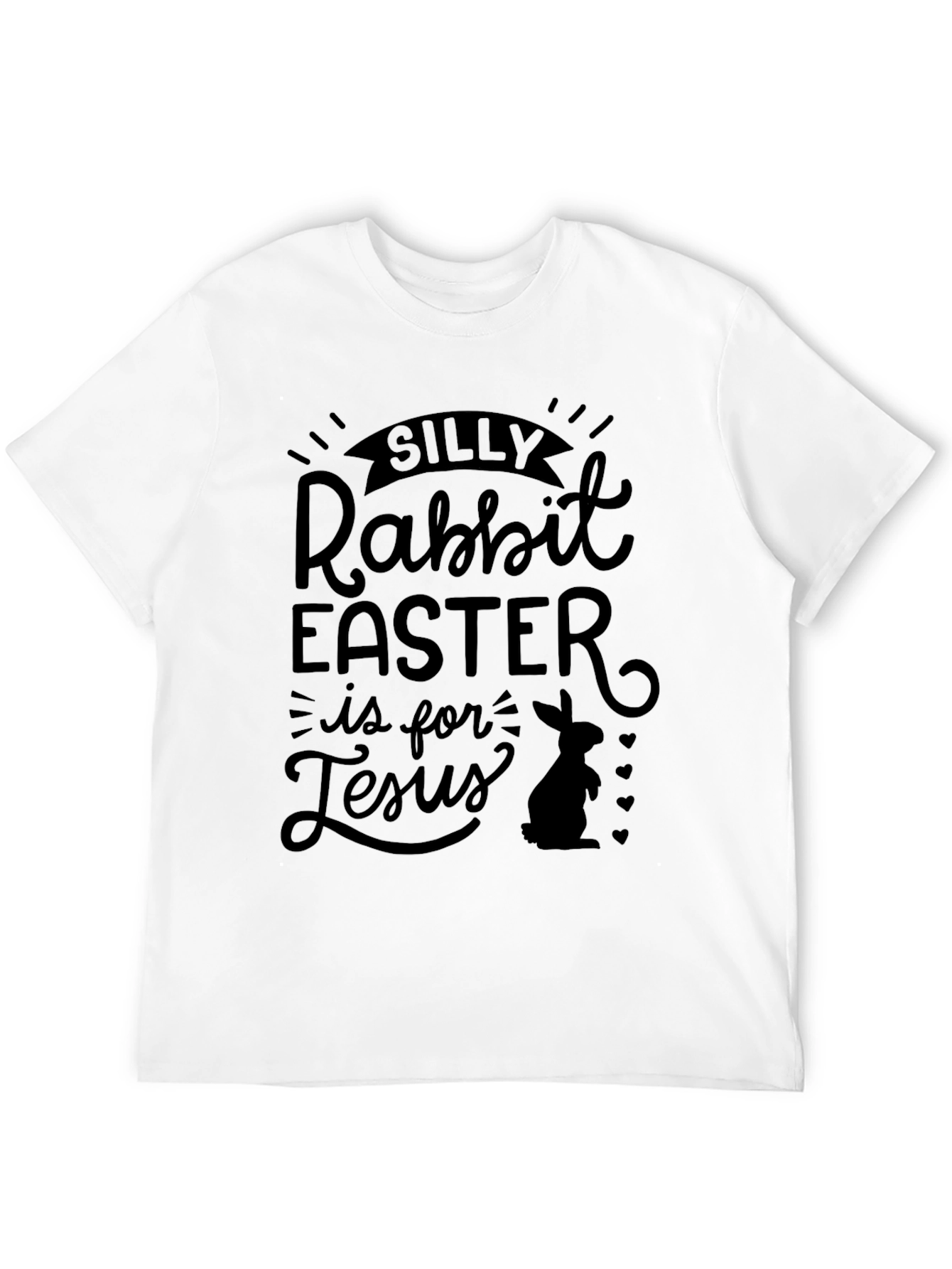 Silly Rabbit Easter T-Shirt - Jesus Celebration Tee