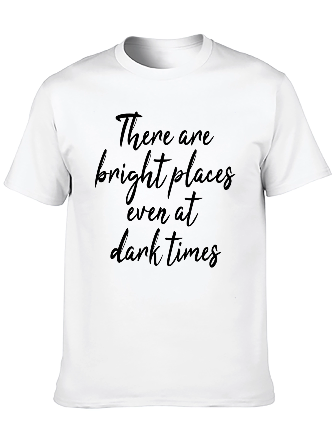 Inspirational Quote T-Shirt - Bright Places in Dark Times