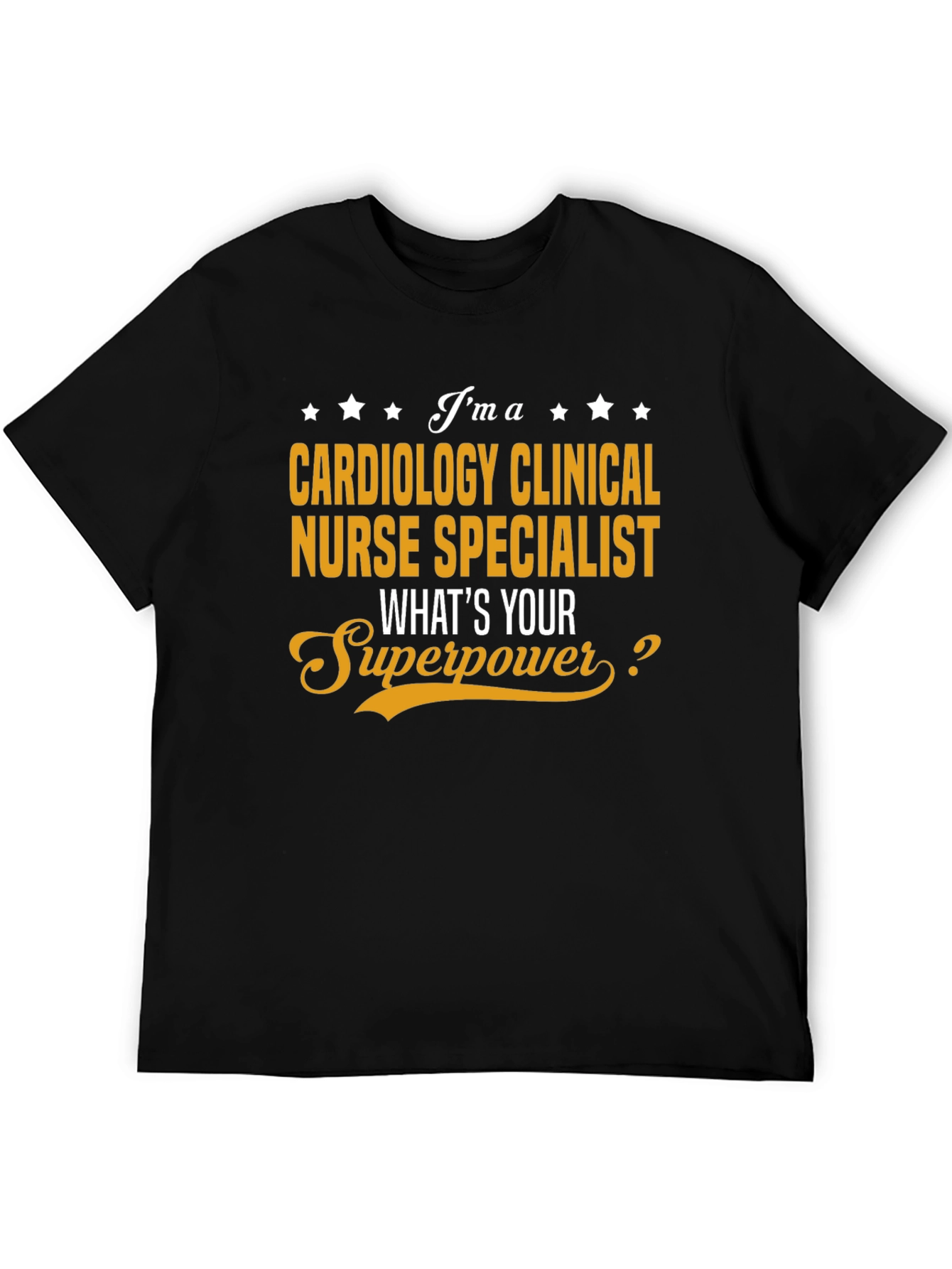 Cardiology Clinical Nurse Specialist Superpower T-Shirt