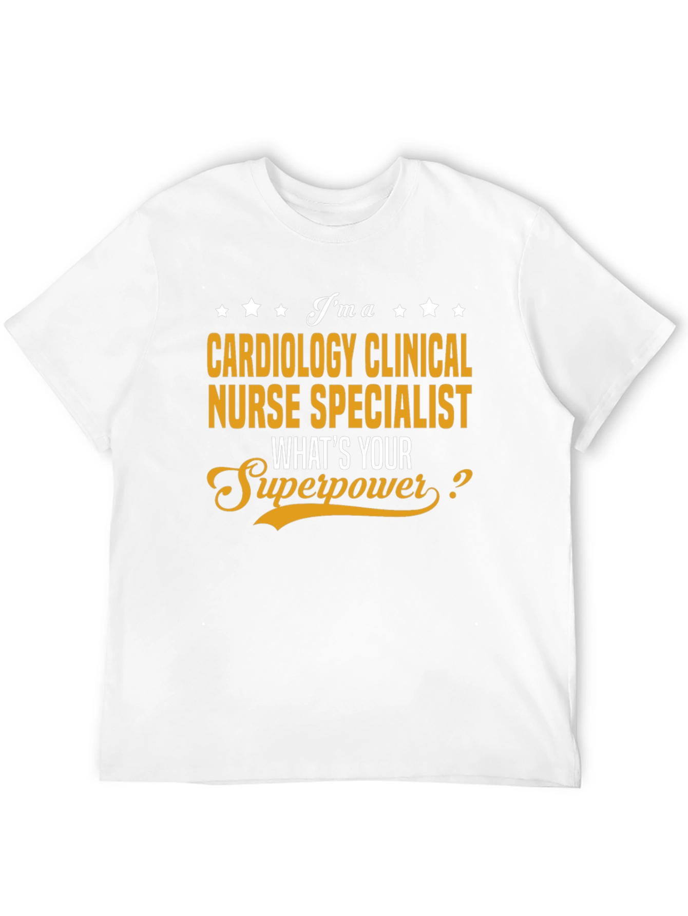 Cardiology Clinical Nurse Specialist Superpower T-Shirt