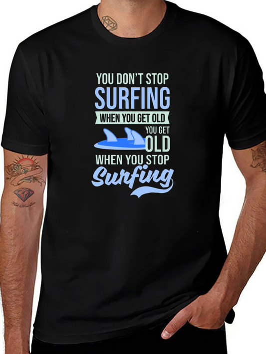 Surfing T-Shirt - You Dont Stop Surfing