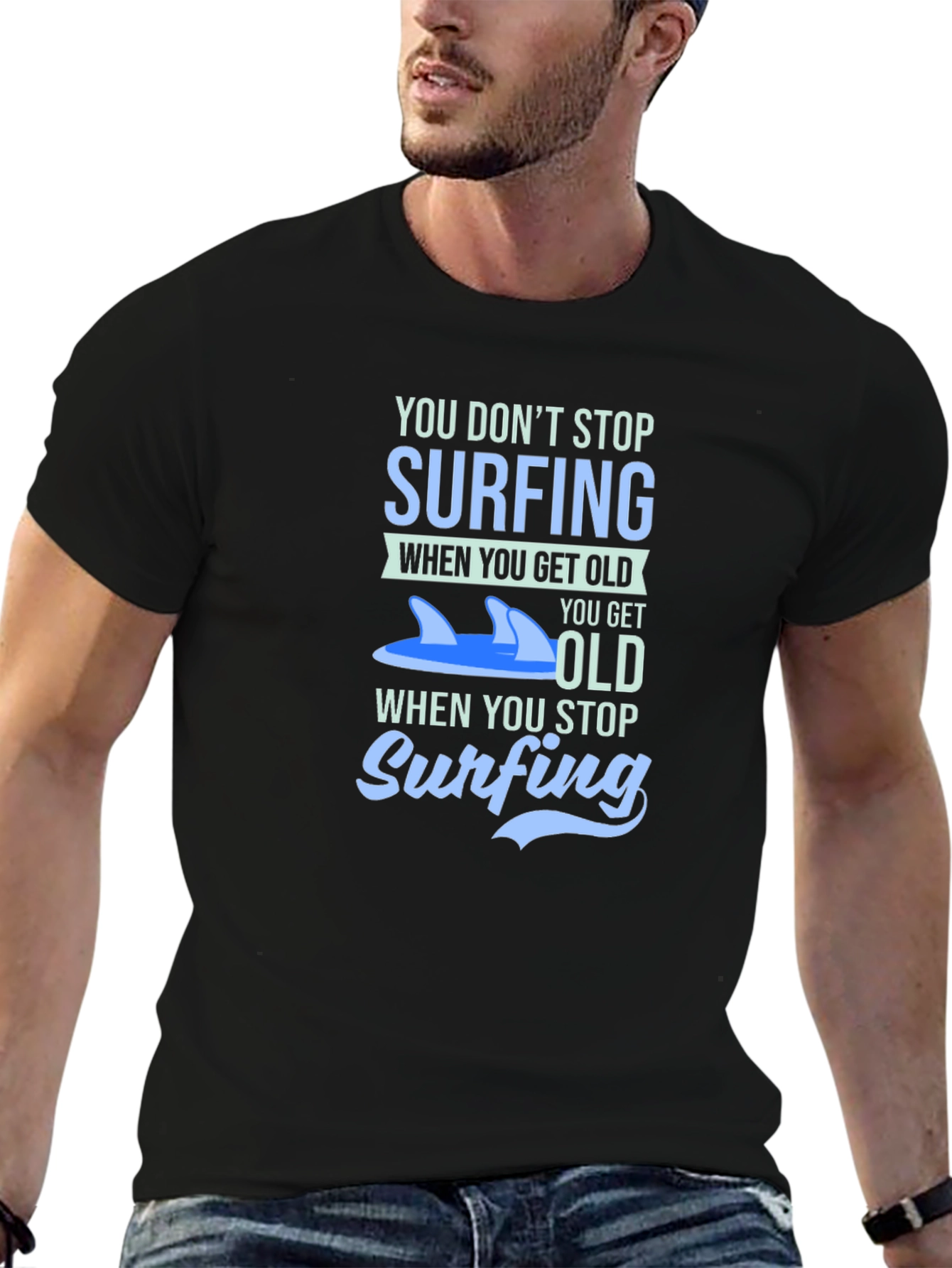 Surfing T-Shirt - You Dont Stop Surfing