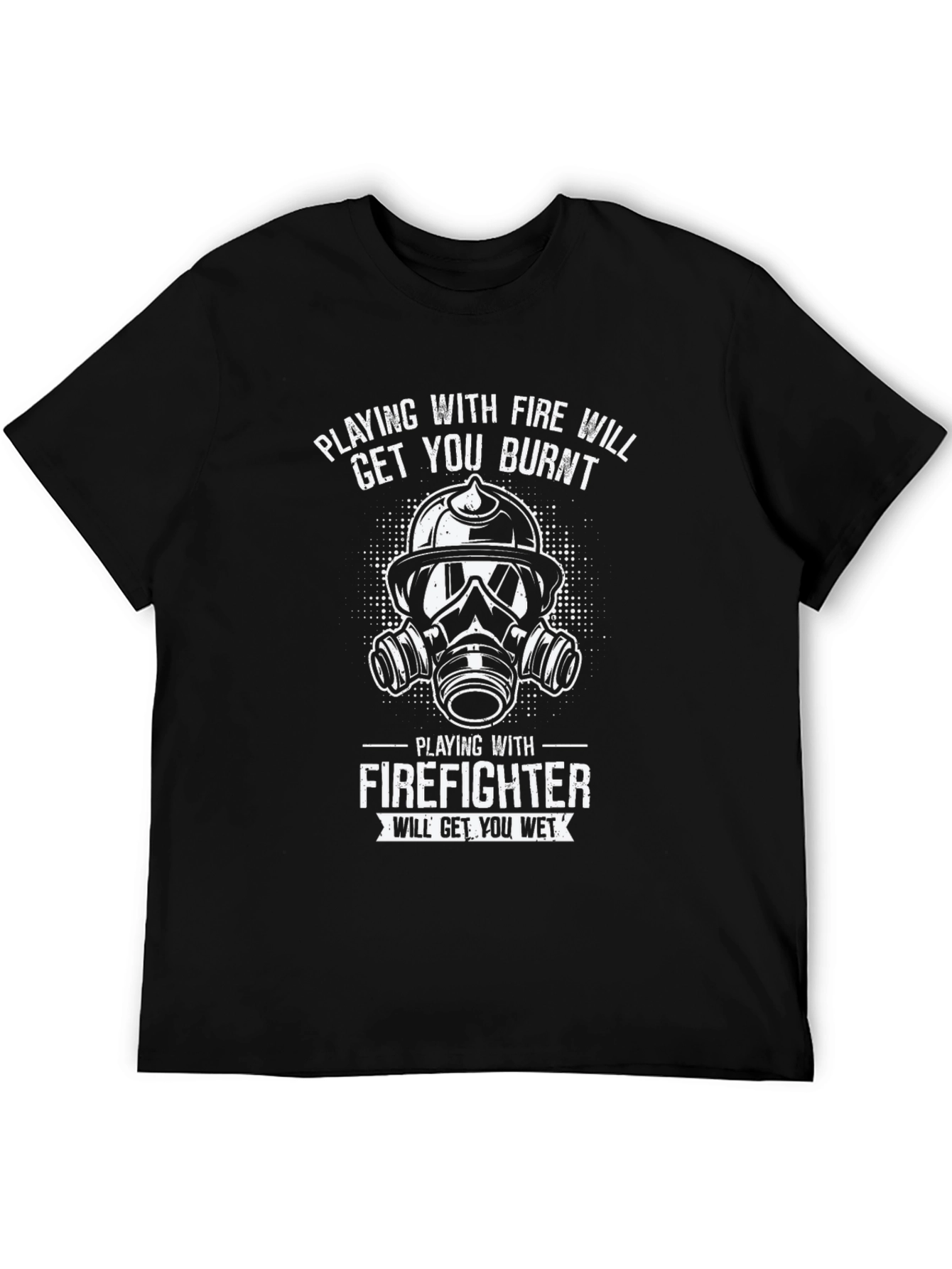 Firefighter T-Shirt - Playing With Fire Humor Tee