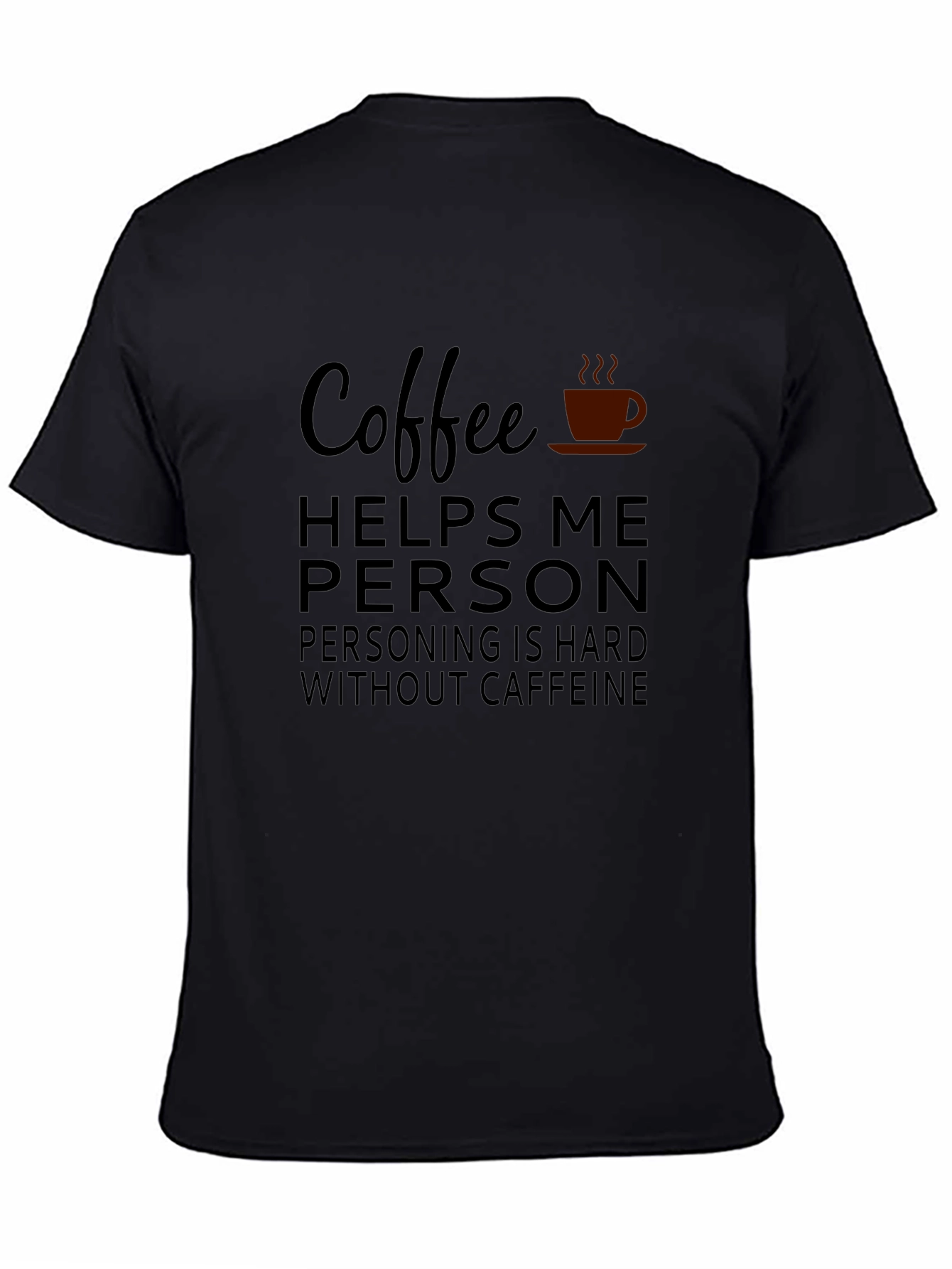 Coffee Helps Me Person T-Shirt