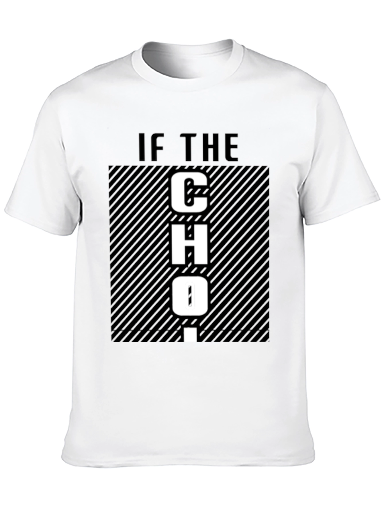 Funny Graphic T-Shirt - If The CHO-