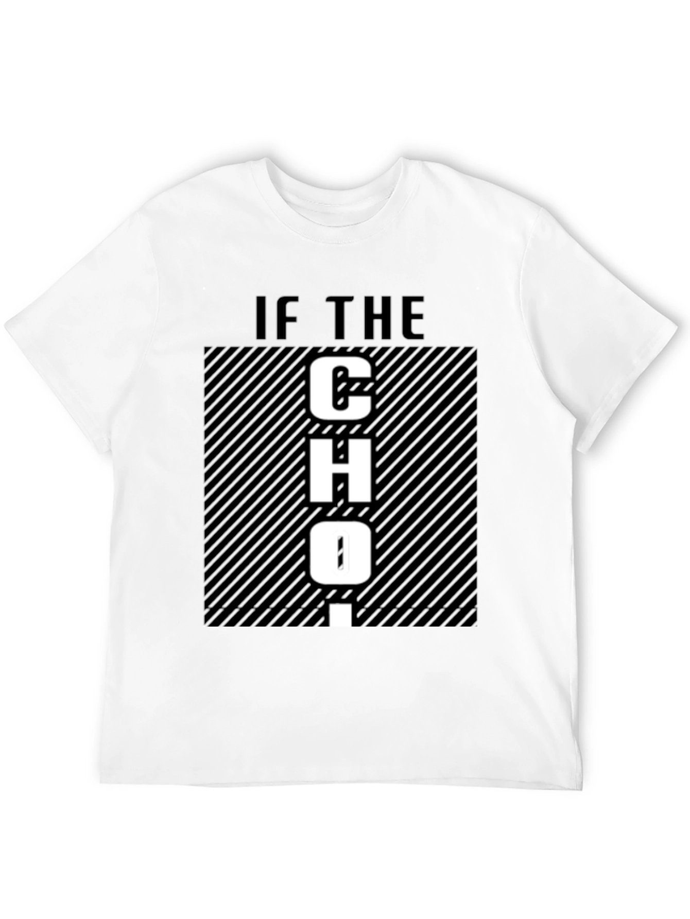 Funny Graphic T-Shirt - If The CHO-