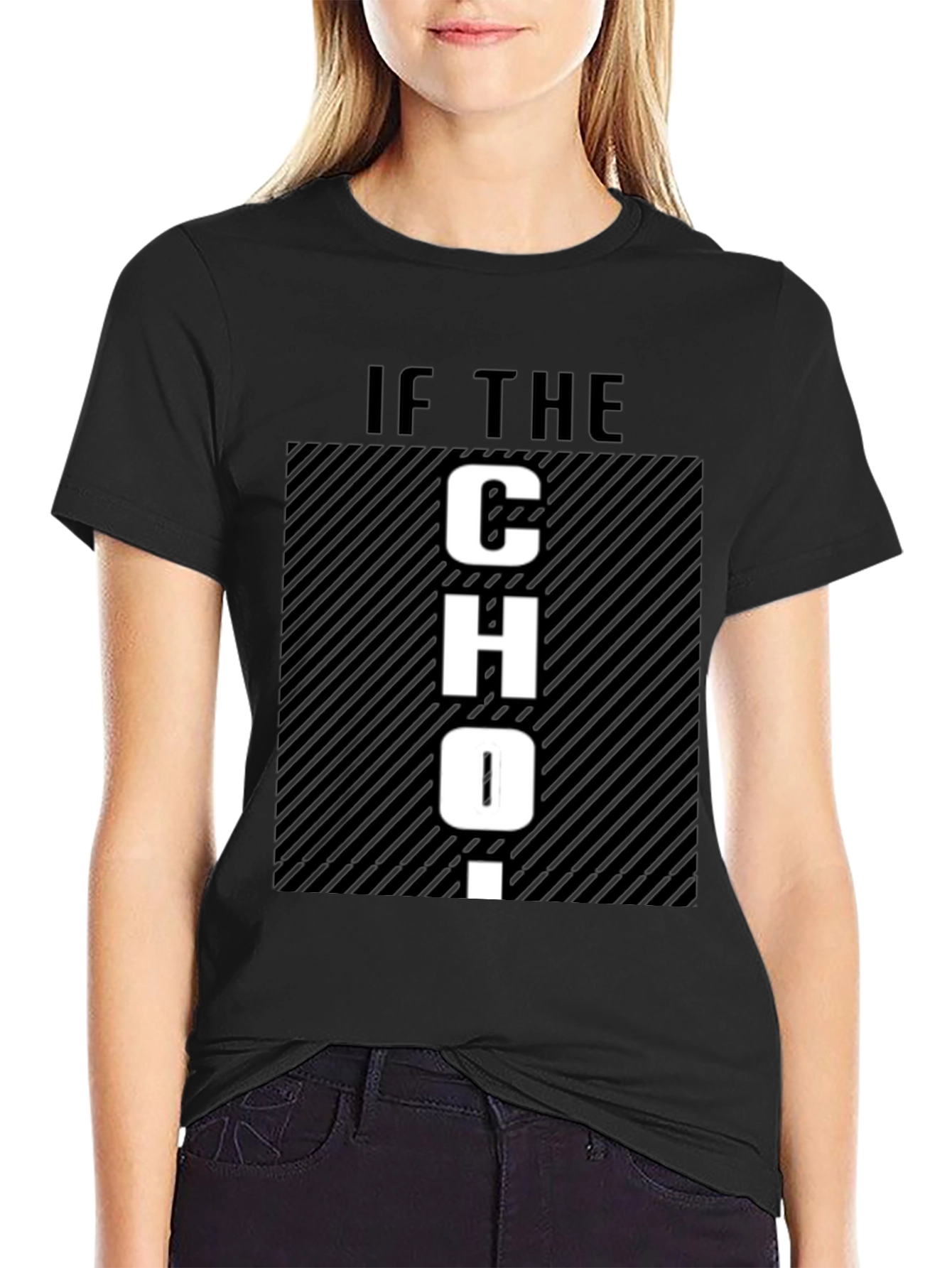 Funny Graphic T-Shirt - If The CHO-
