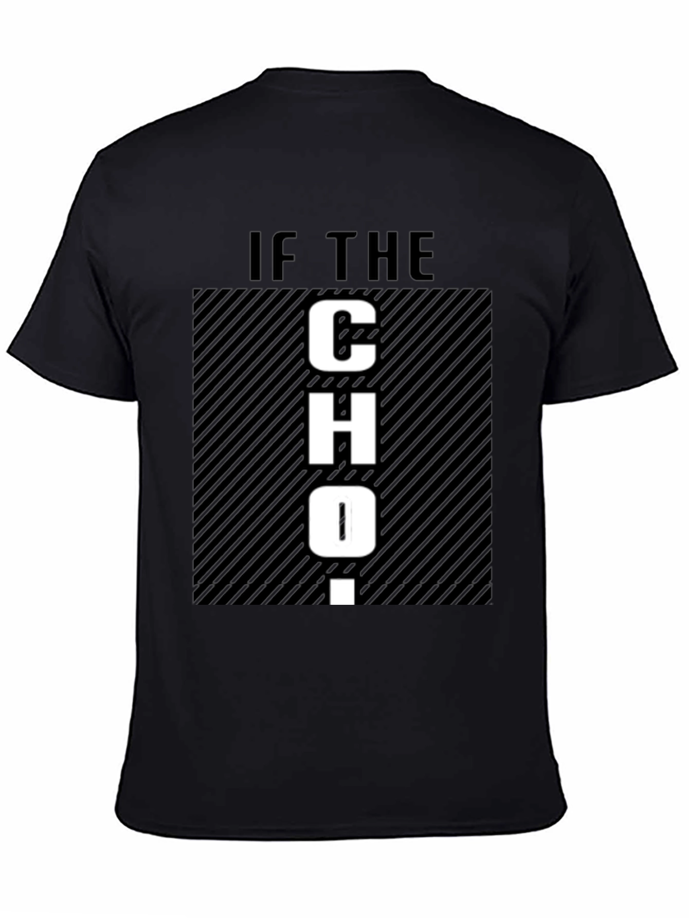 Funny Graphic T-Shirt - If The CHO-
