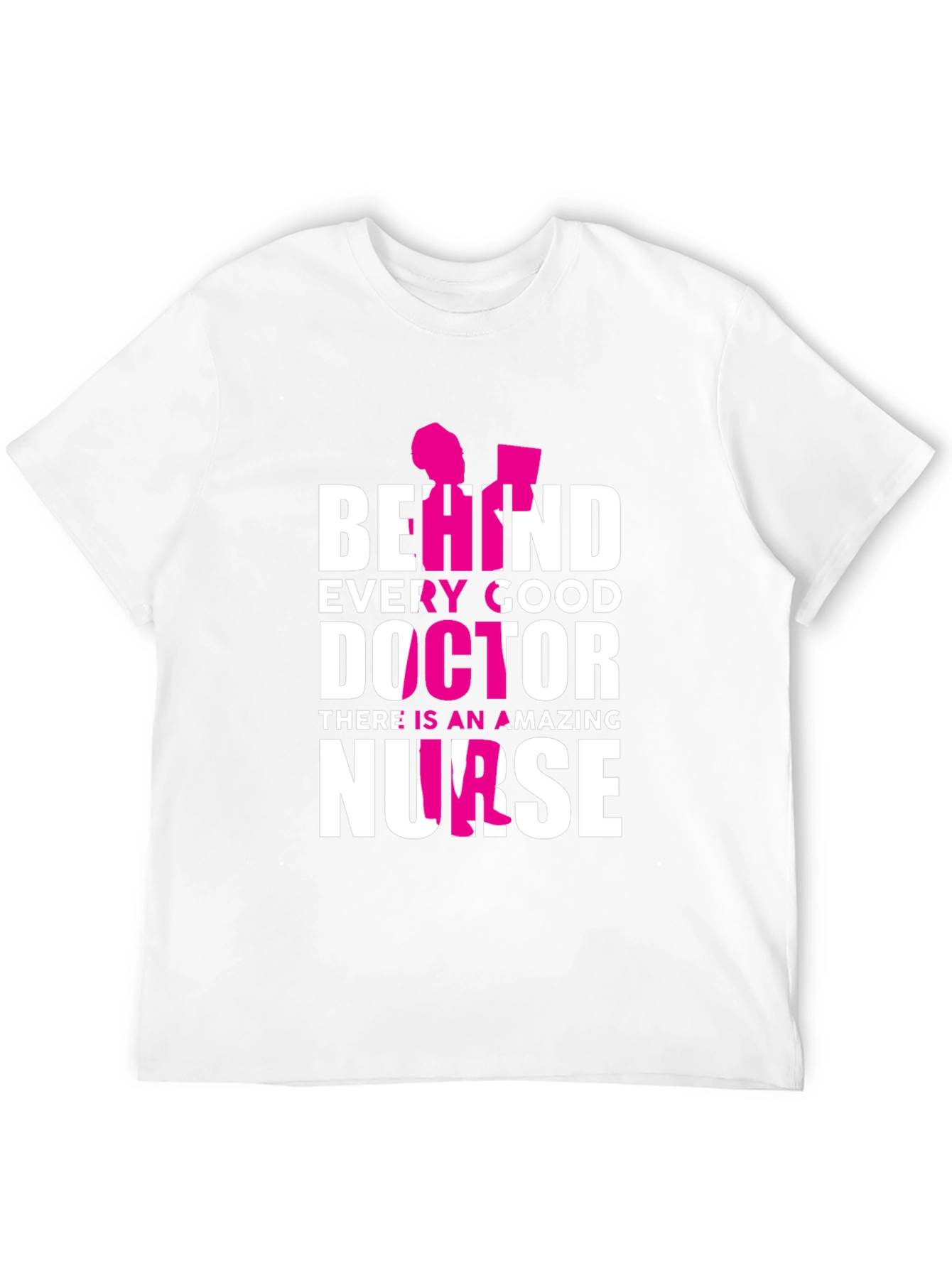 Behind Every Good Doctor Nurse T-Shirt