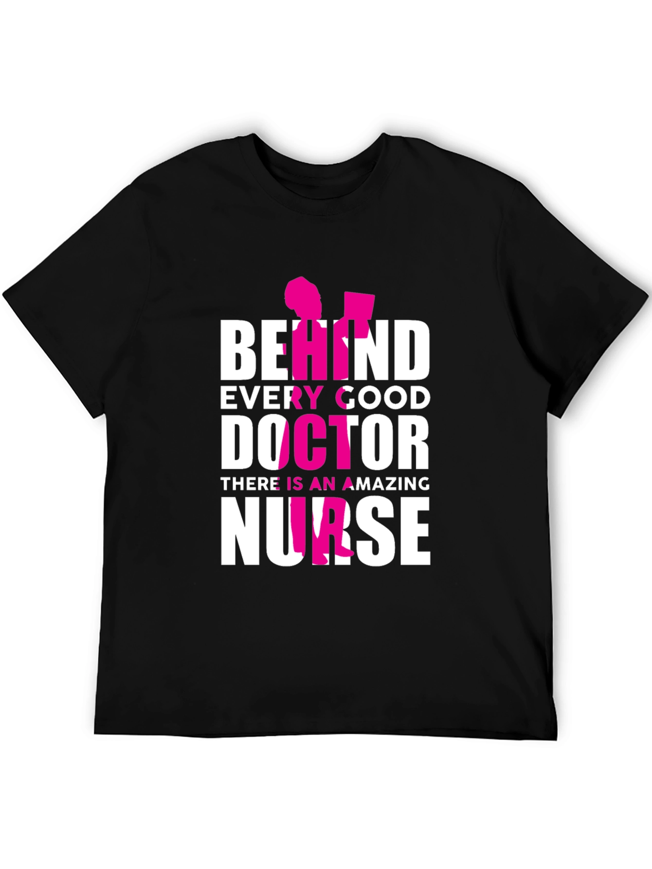 Behind Every Good Doctor Nurse T-Shirt