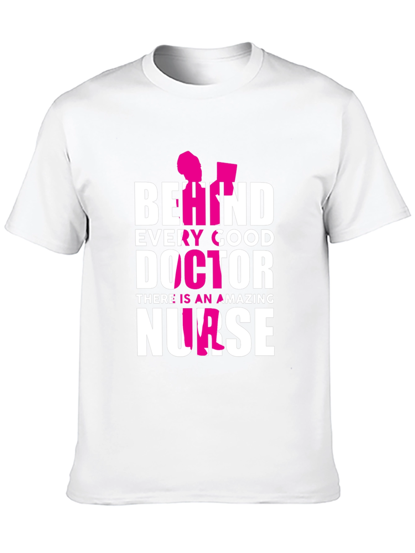 Behind Every Good Doctor Nurse T-Shirt